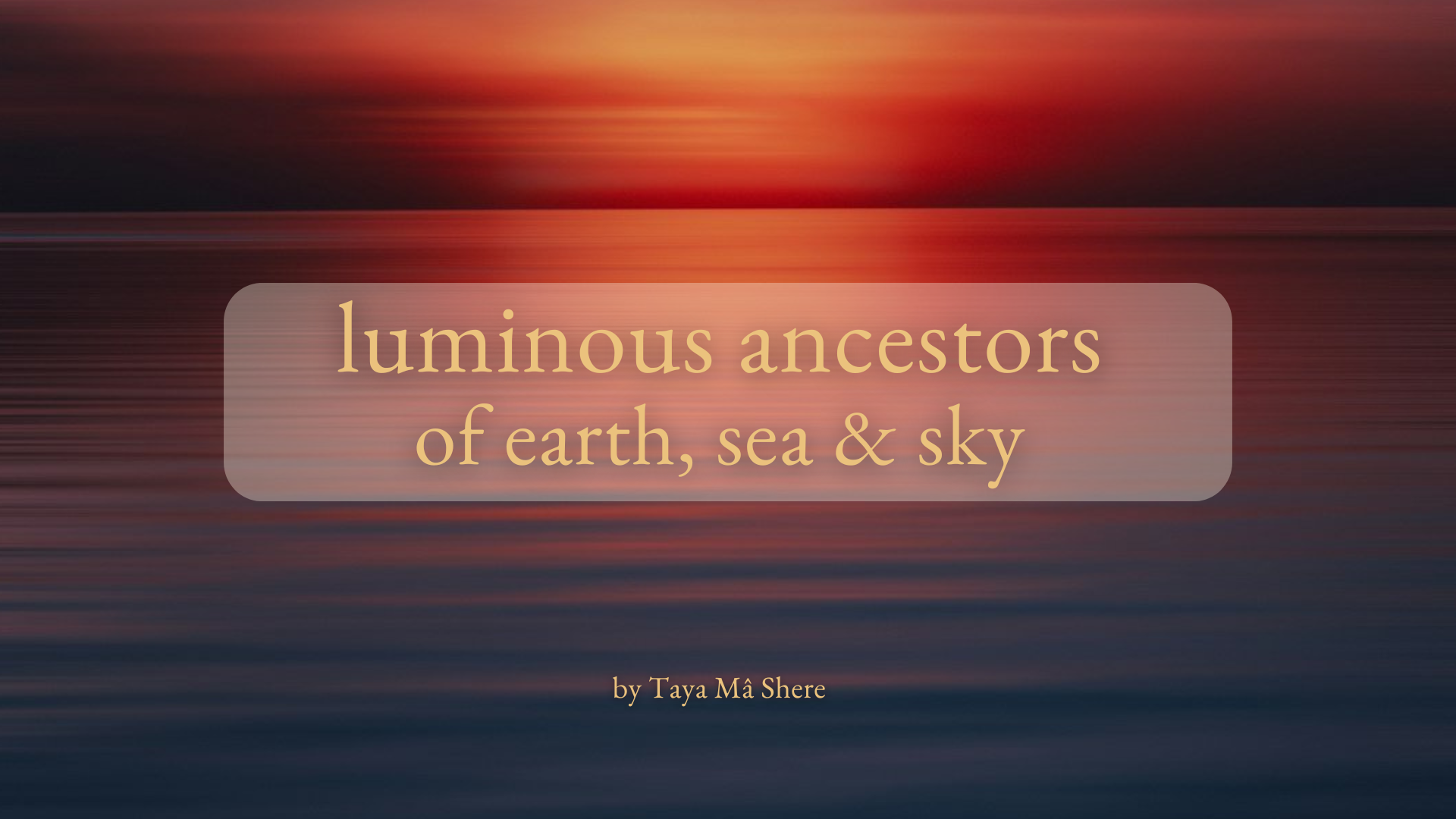 luminous ancestors of earth, sea and sky - ebook