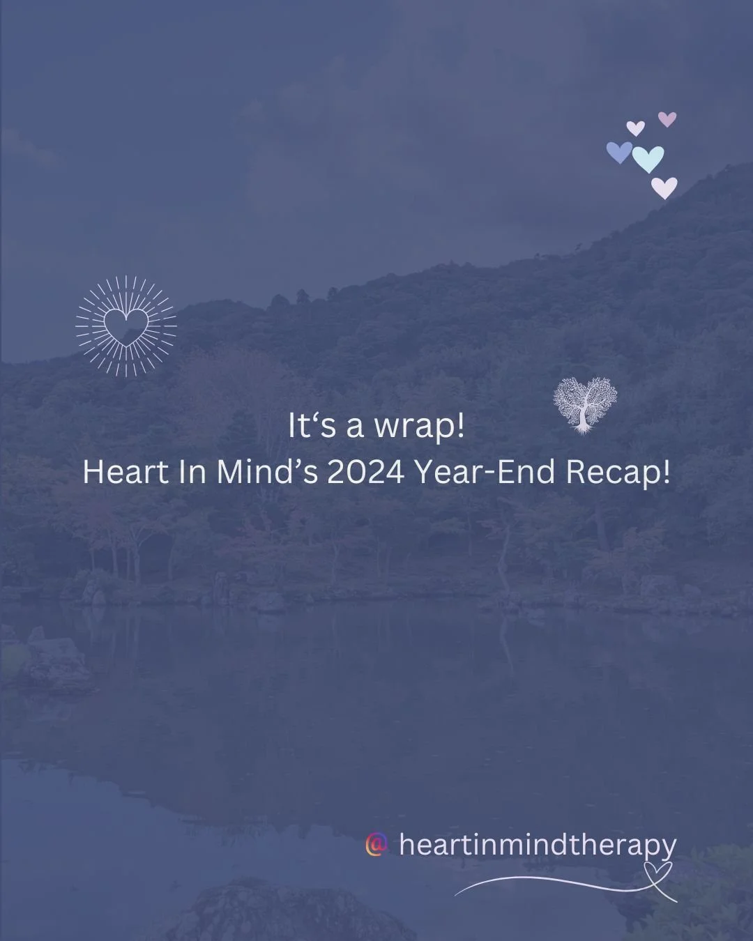 Here is the year-end recap for Heart in Mind for year 2024!

Before I write/say anything else, I want to affirm that time is a social construct and you don't need to ascribe to any particular timeline or time frame for your goals/aspirations/hopes/dr