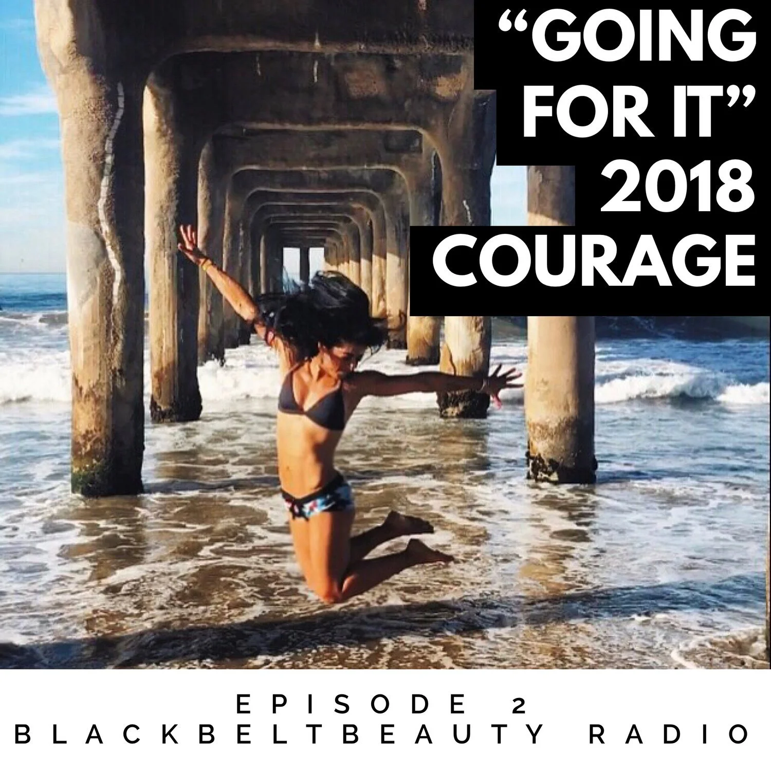 Episode 2: Solosode: GOING FOR IT- 2018 COURAGE