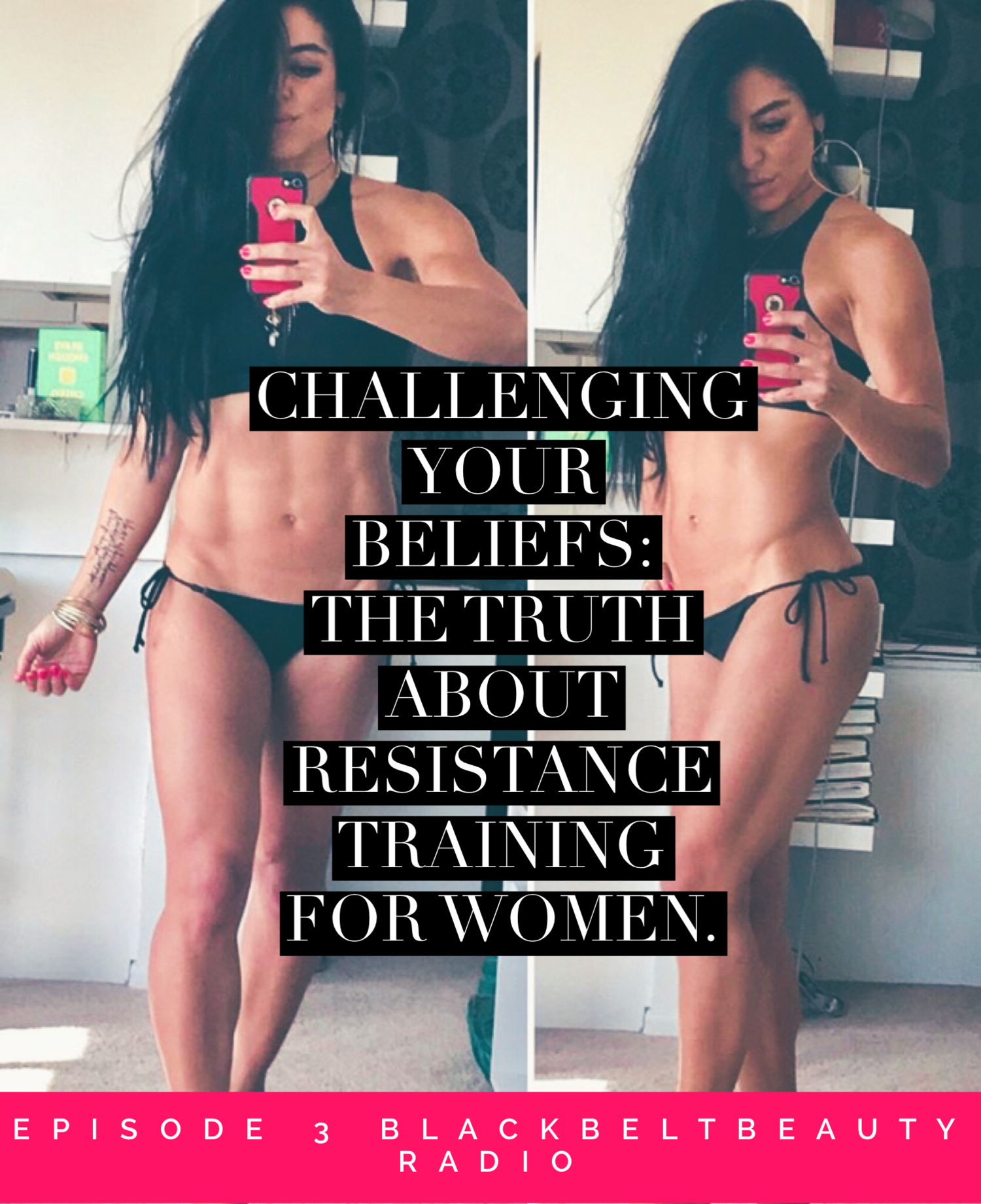 EPISODE 3: RESIST YOUR RESISTANCE: THE TRUTH ABOUT GIRLS THAT LIFT.