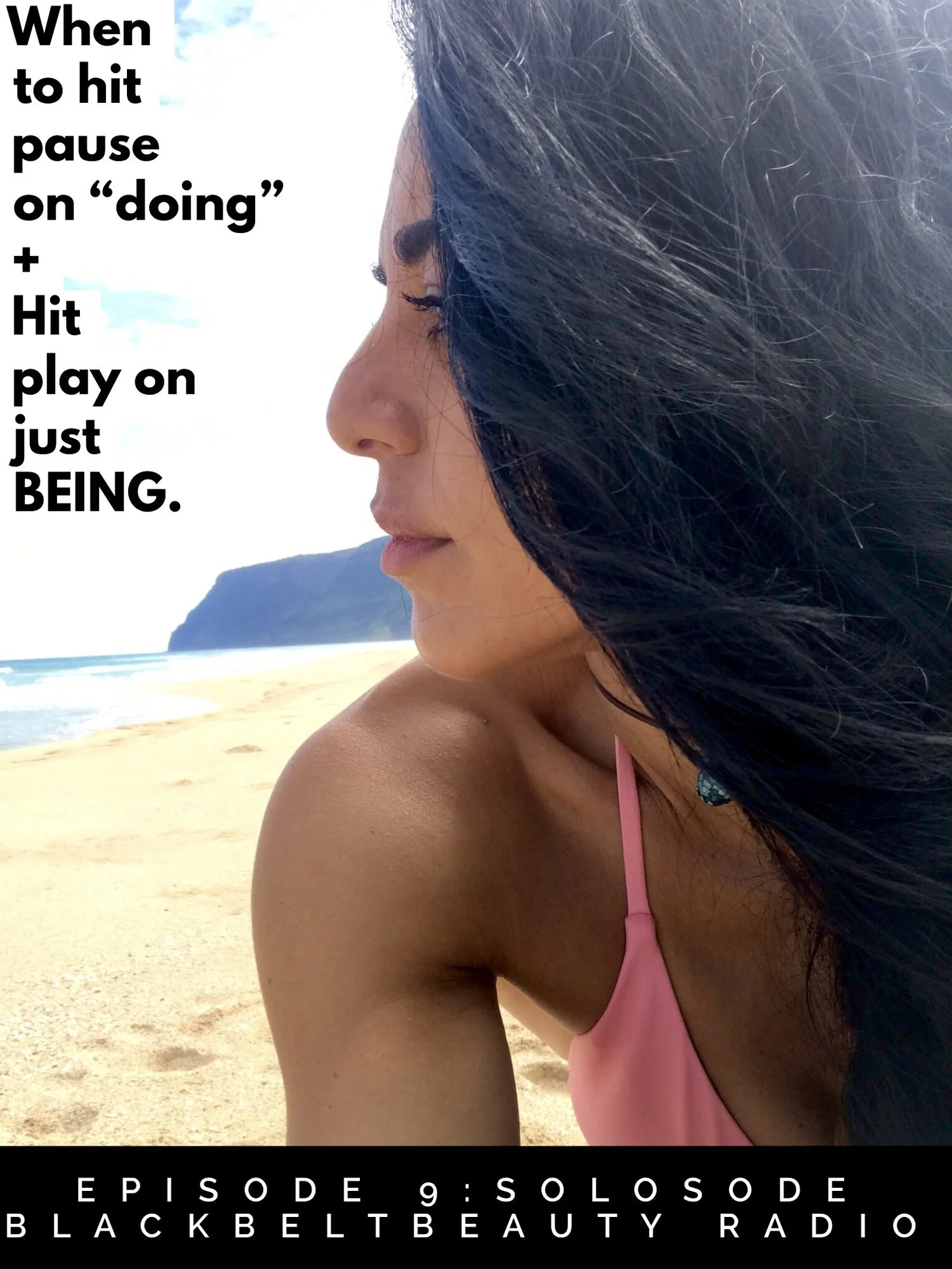 EPISODE 9: SOLOSODE: WHEN TO PAUSE THE DOING + HIT PLAY ON JUST BEING.