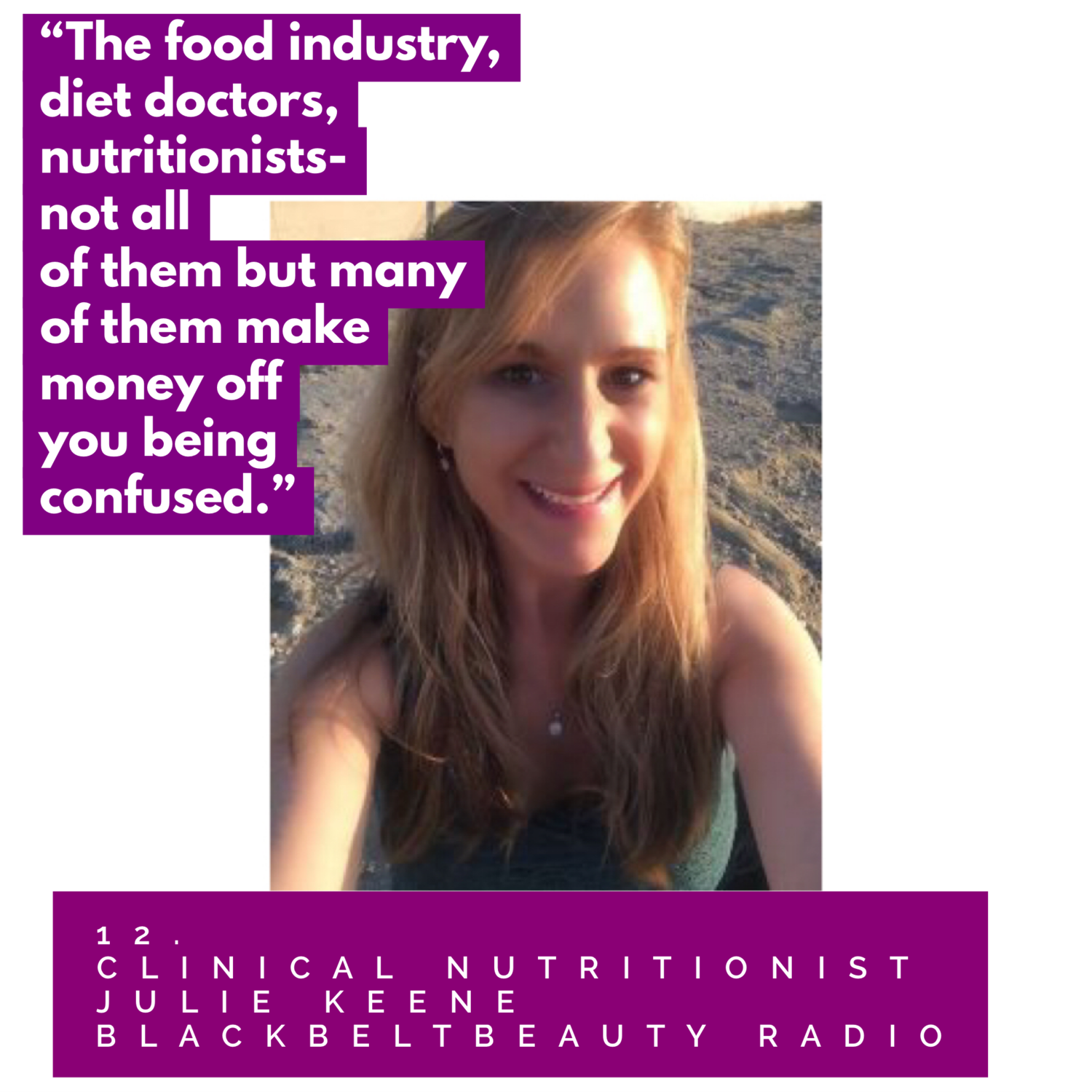Episode 12: Clinical Nutritionist Badass: Julie Keene- The pros + cons of "Tribal diets", Epigenetics, the ripple effect diet has our health &amp; the world. 