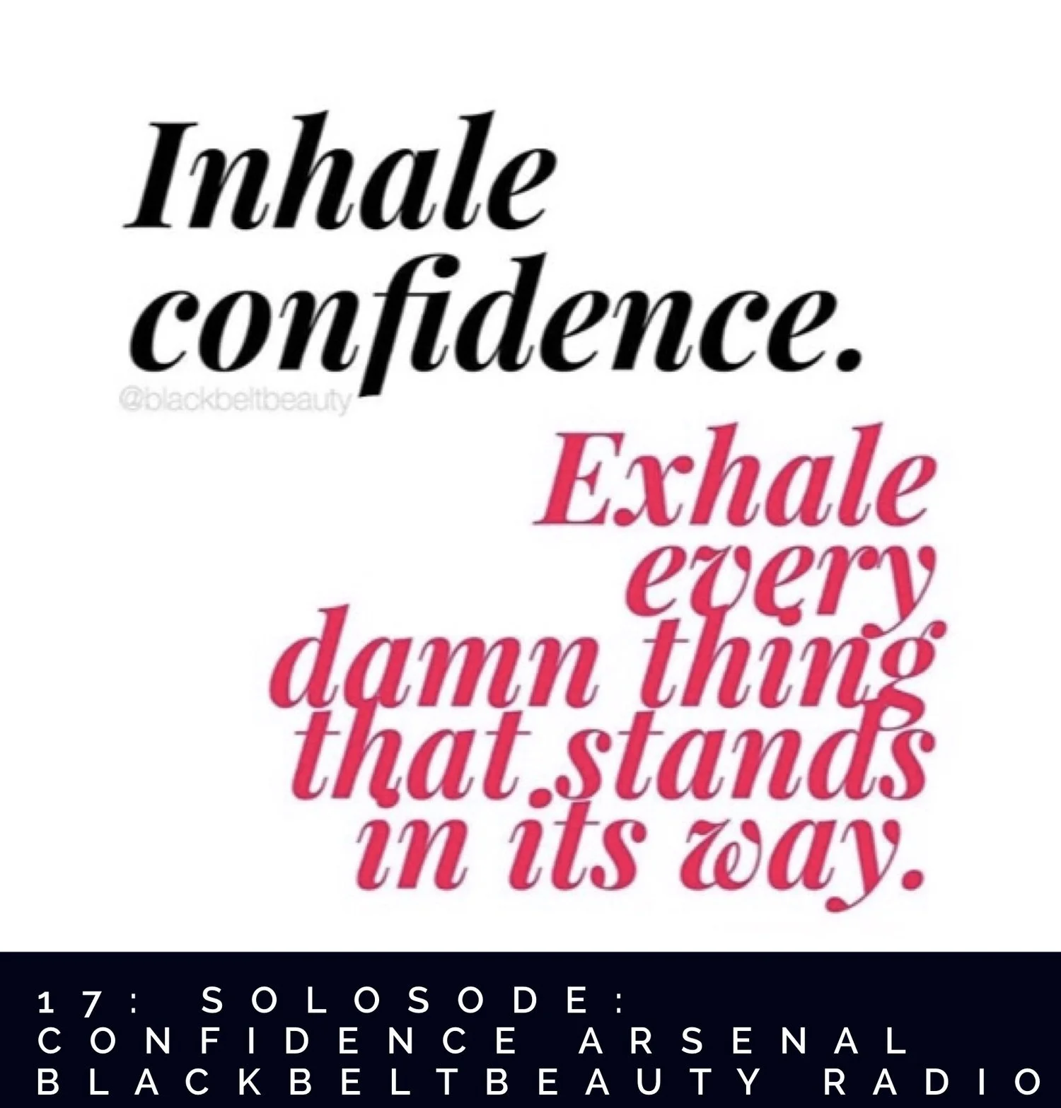 17. SOLOSODE- CONFIDENCE ARSENAL: TOOLS THAT KEEP YOUR CONFIDENCE STEADY WHEN ADVERSITIES CHALLENGE IT.  