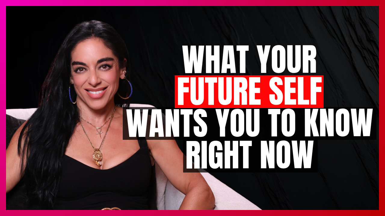 EP 405: &nbsp;What Your Future Self Wants You to Know Right Now