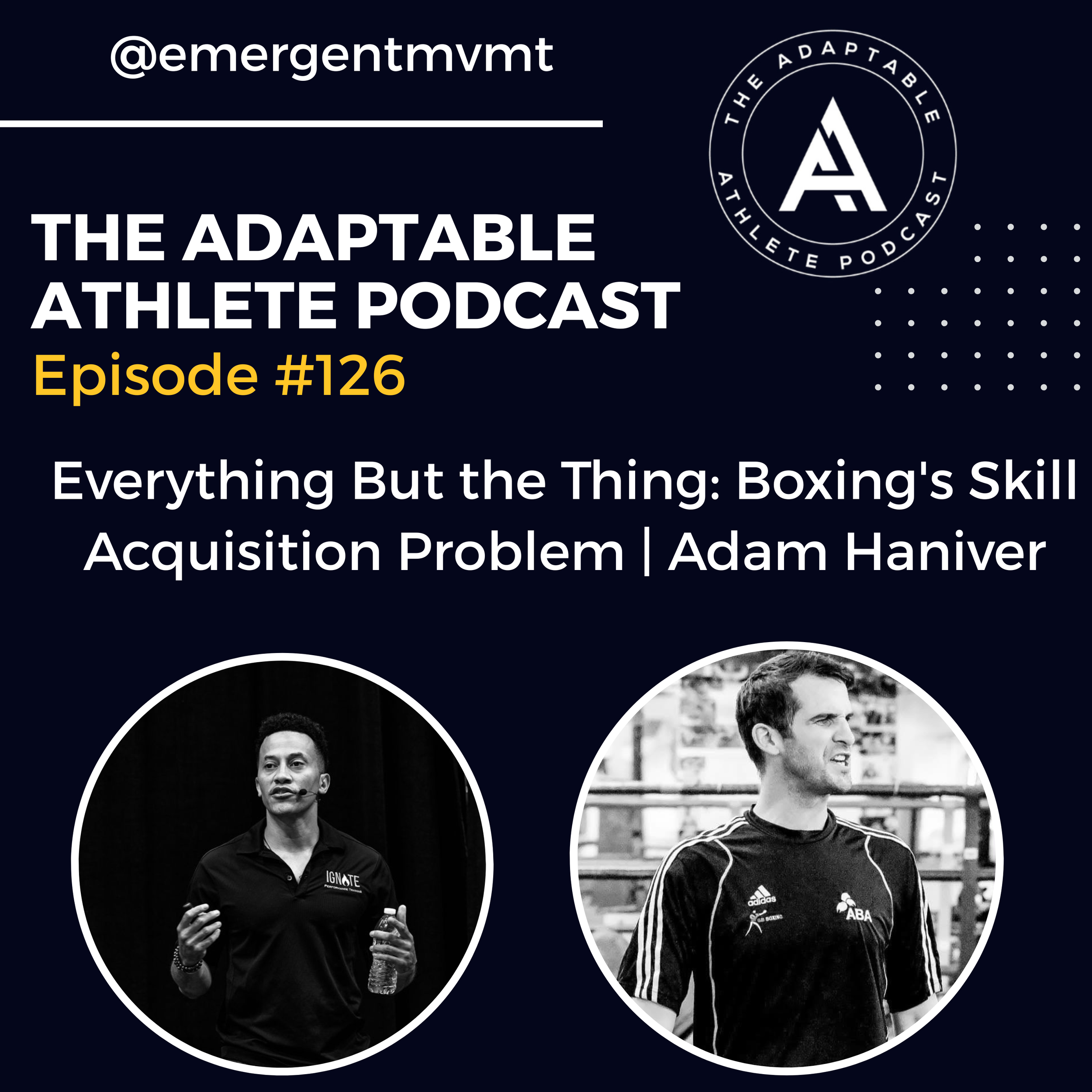 Ep 126- Everything But the Thing: Boxing's Skill Acquisition Problem | Adam Haniver
