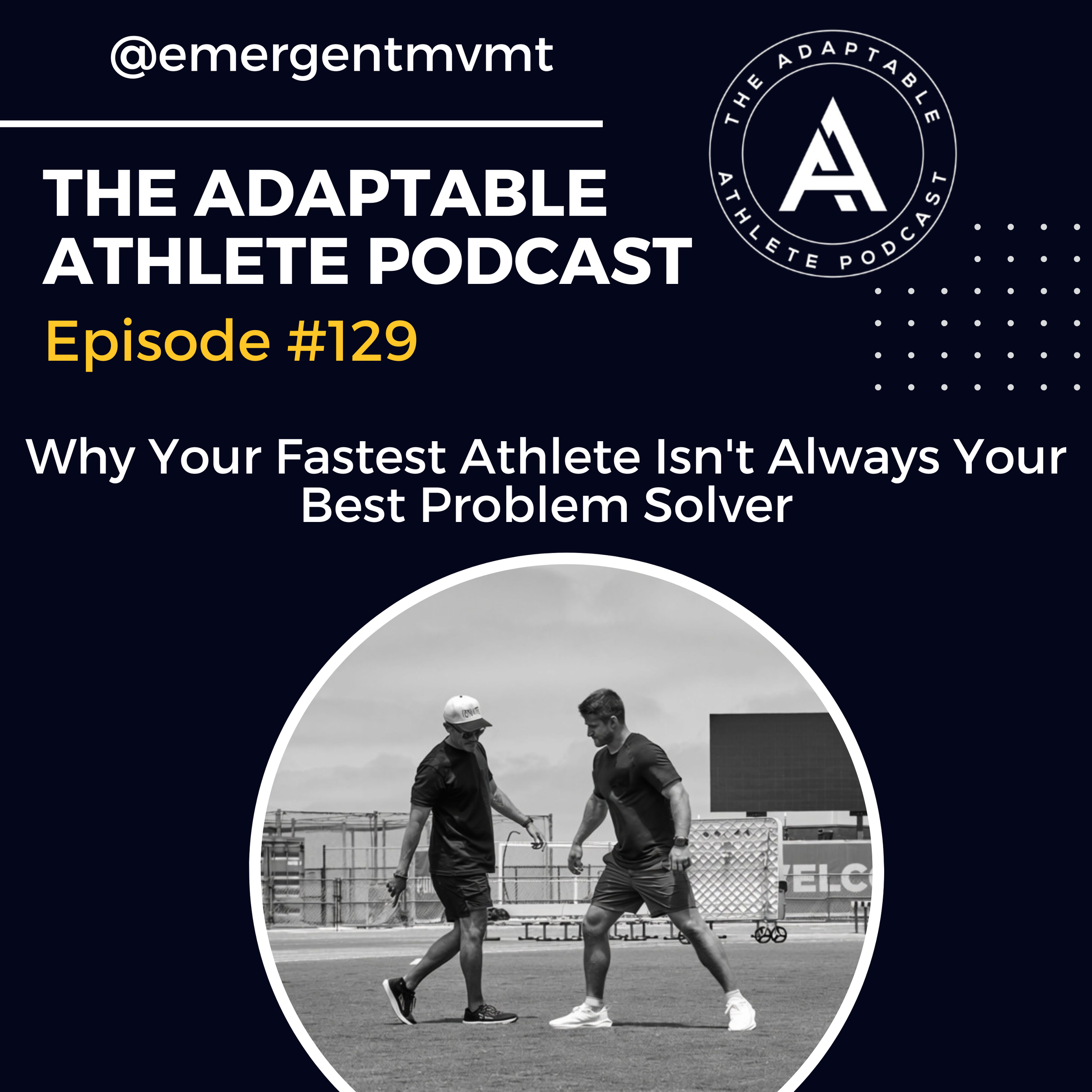 Ep 129 - Why Your Fastest Athlete Isn't Always Your Best Problem Solver