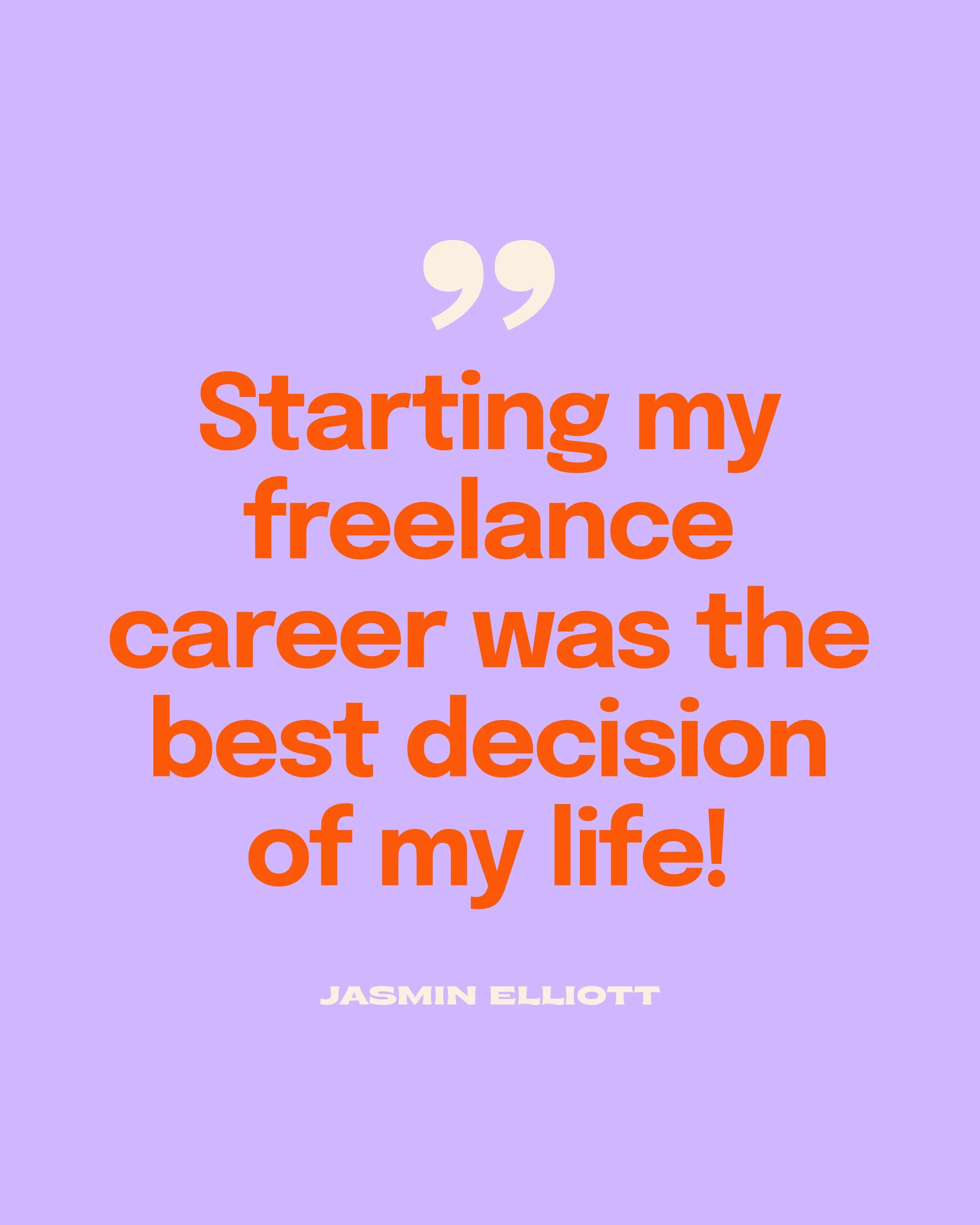 Book cover with light purple background, large orange text reading "Starting my freelance career was the best decision of my life!" and the author's name, Jasmin Elliott, in smaller white text.