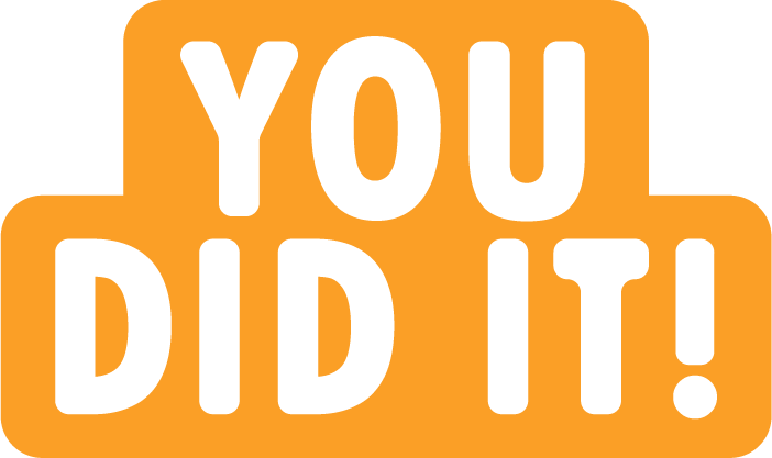 Text saying "YOU DID IT!" in bold white letters on an orange background.