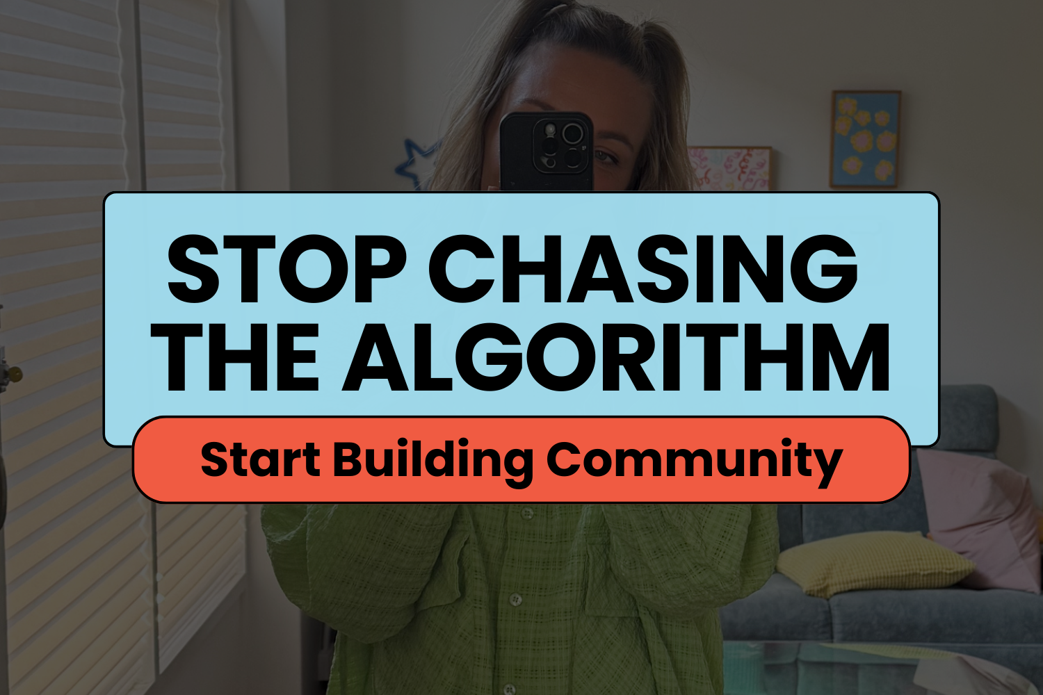 Stop chasing the algorithm. Start building community.