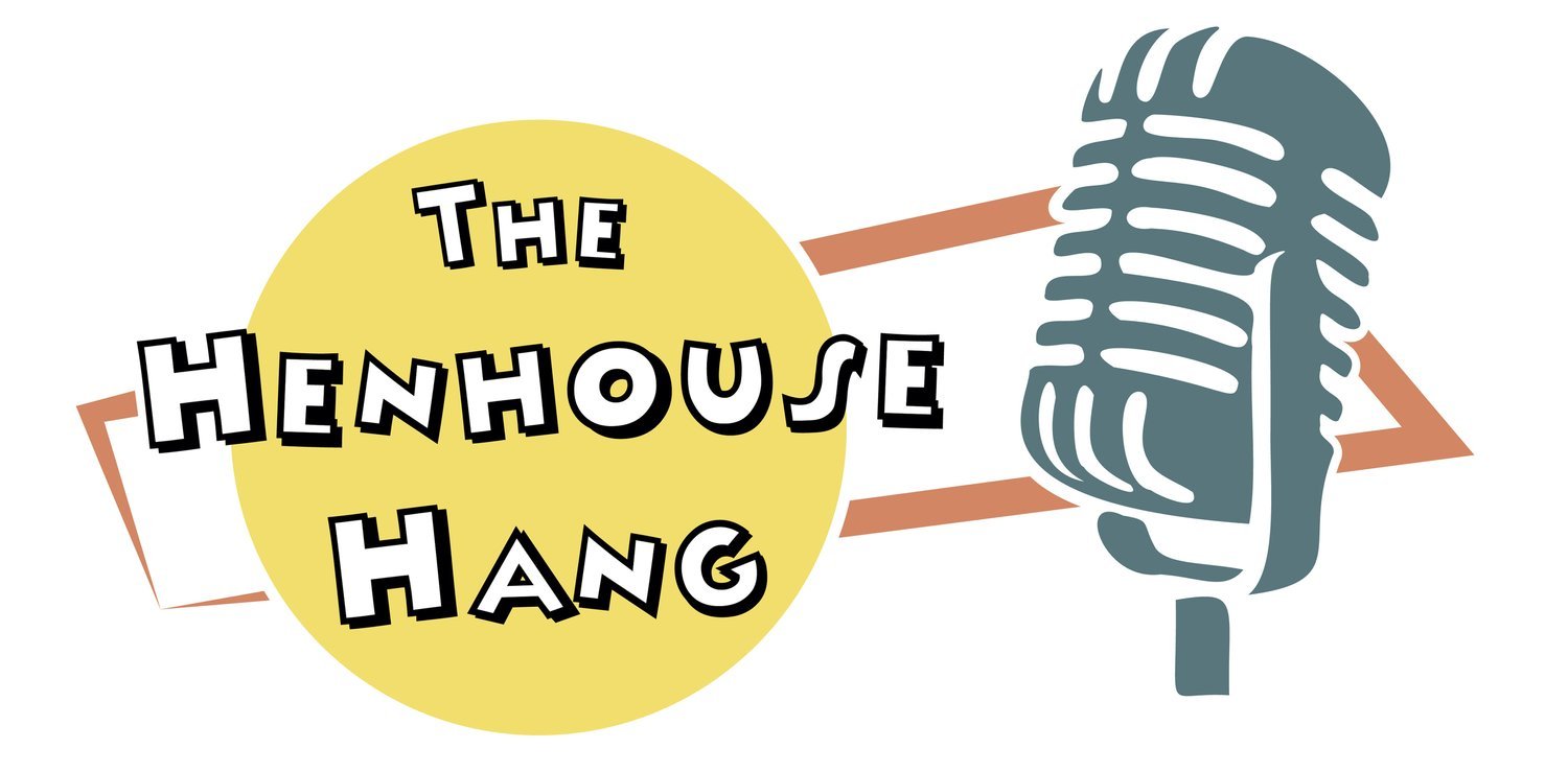 The Henhouse Hang
