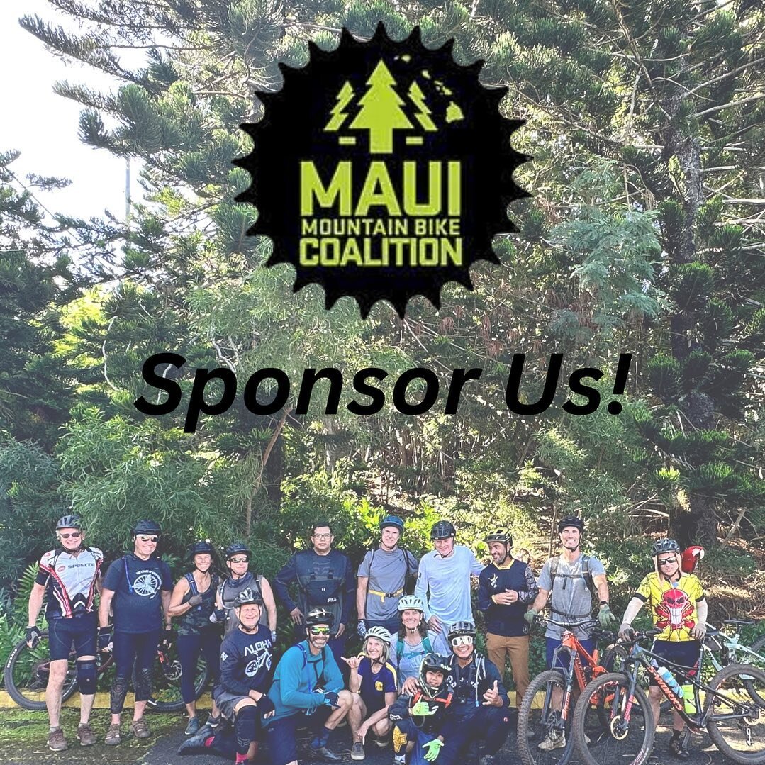 Aloha, Maui Mountain Bike Coalition is looking for sponsors! Sponsorships can take form in many different ways. Currently we are looking for local business or generous individuals to donate giveaways for an upcoming event we will be hosting. ANYTHING