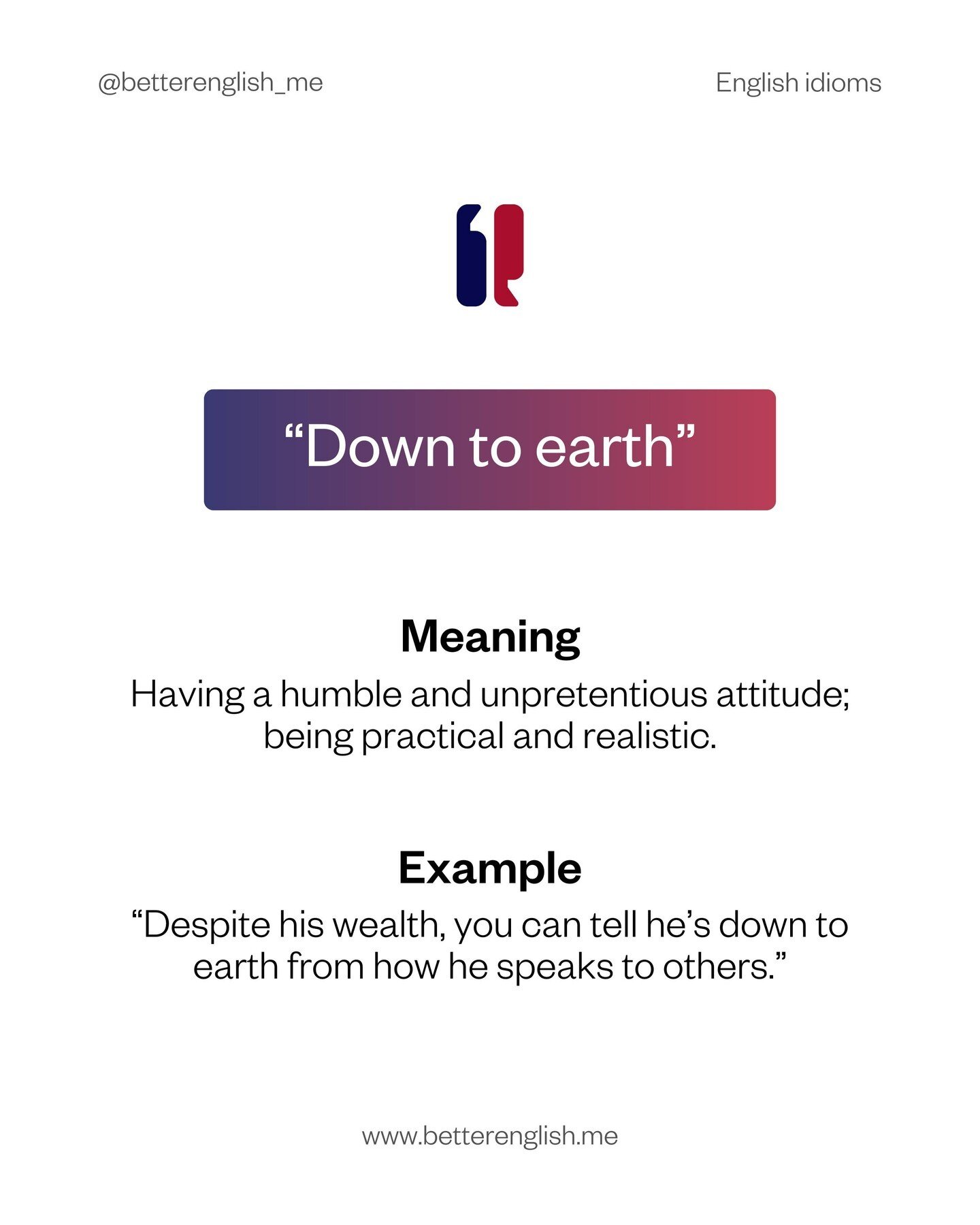 In a world full of glitz and glamour, being down to earth is a rare gem. 💎 Tag someone you admire for their down-to-earth nature and share a moment that exemplifies their humility below!

Double-tap if you found this idiom helpful! ❤️ Share your own