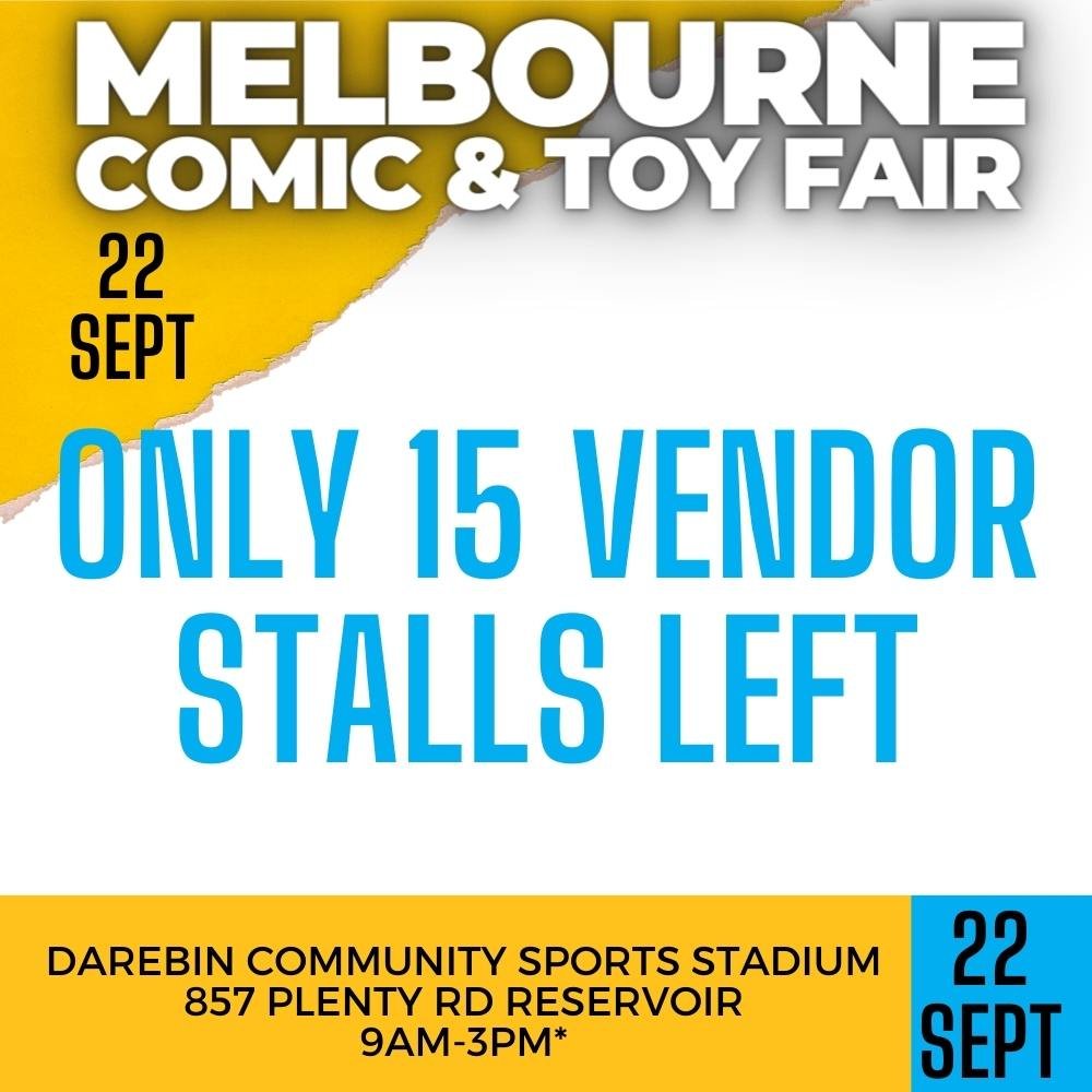 ONLY 15 VENDOR STALLS LEFT FOR THE MELBOURNE COMIC AND TOY FAIR - SEPTEMBER 22ND

Card dealers and Artists are sold out and are waitlist only. 

Melbourne Comic and Toy Fair 
Darebin Community Sports Stadium
857 Plenty Rd Reservoir
9am-3pm (General A