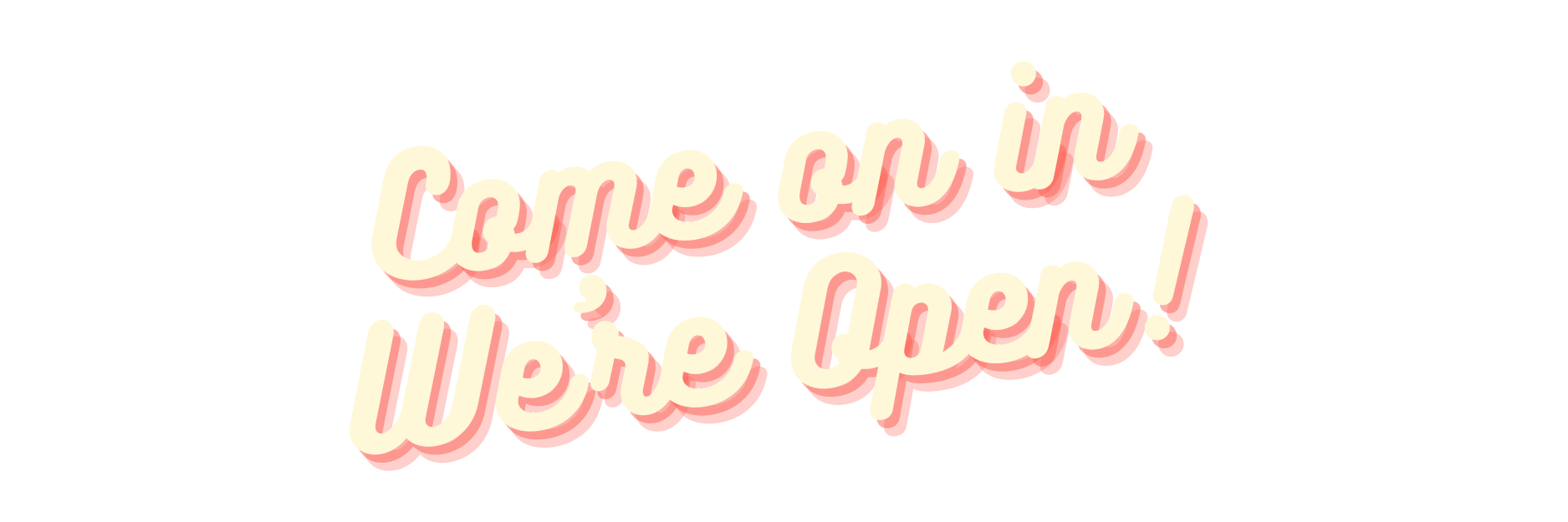Decorative sign with the text "Come on in, We're Open!" in bold, cursive font with a shadow effect on a black background.