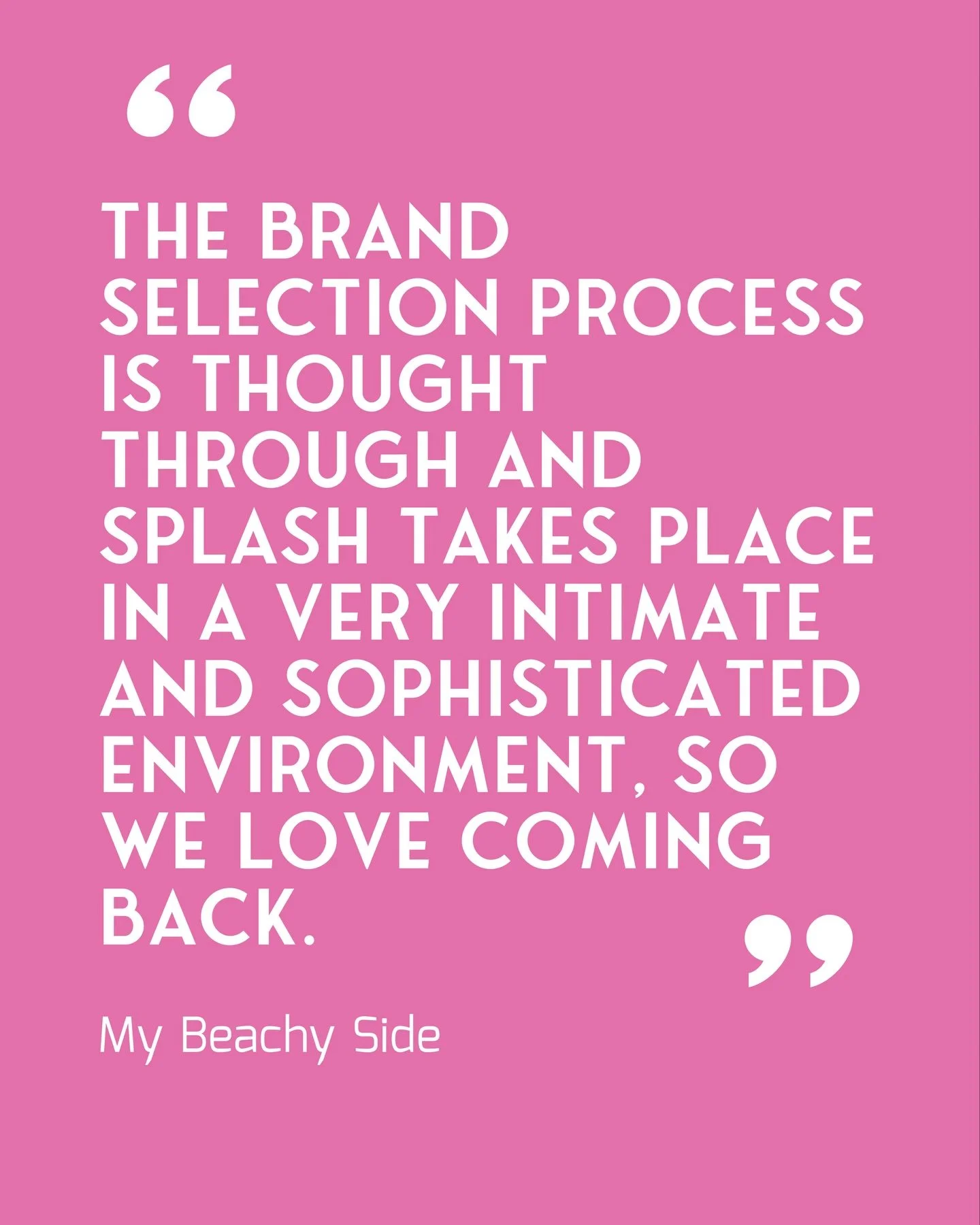 Why Brands Love Splash ✨

From meaningful connections to a vibrant show floor, our exhibitors share what makes Splash a must-attend. Swipe through to hear their thoughts and see why the season&rsquo;s most exciting resortwear finds its stage here.

#