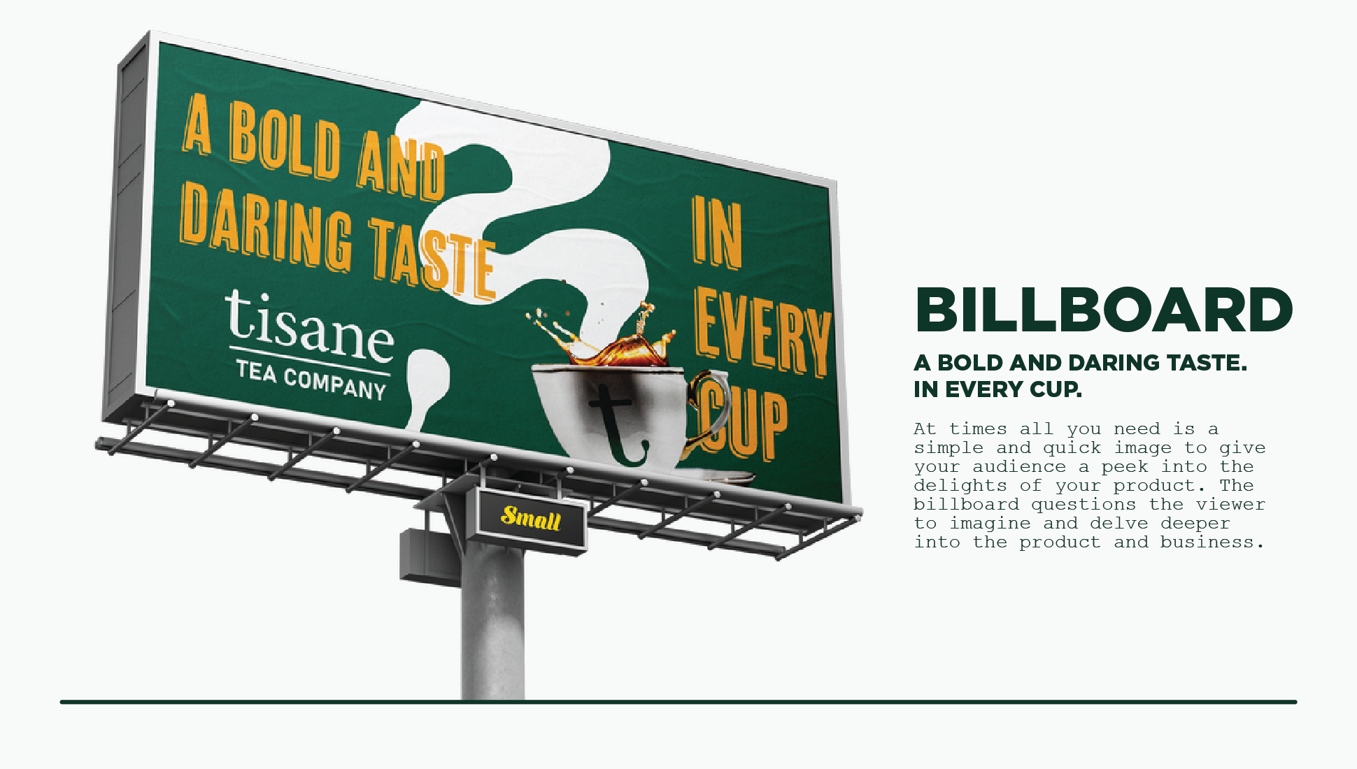 Billboard advertisement for Tisane Tea Company with green background, large white question mark, and a tea cup with steam and splash, text highlighting bold, daring taste in every cup, and a small sign indicating size