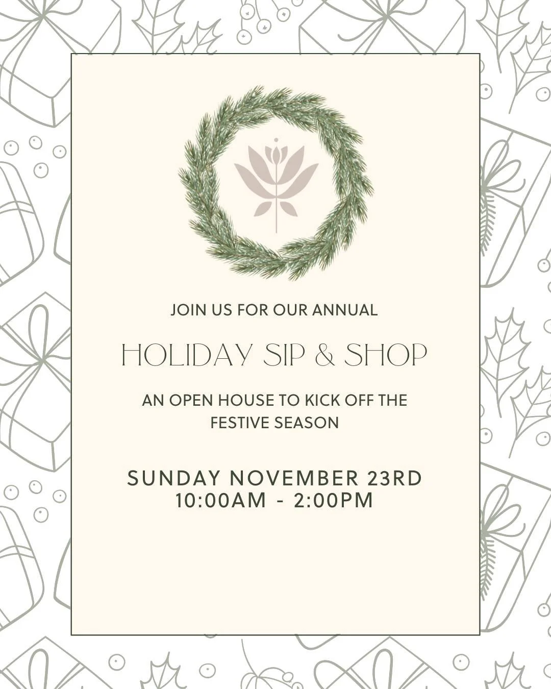 YOU'RE INVITED!
Come Shop with Us at our Annual Holiday Sip &amp; Shop!

We are hosting a wonderful open house for you to get a head start on all of your holiday shopping, along with beverages, giveaways and exclusive event discounts! 

Join us Sunda