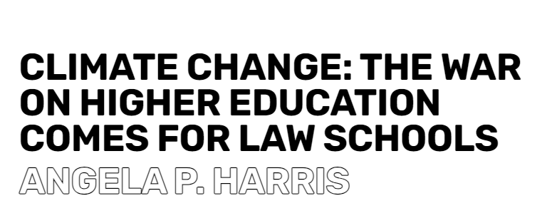 Climate Change: The War on Higher Education Comes for Law Schools