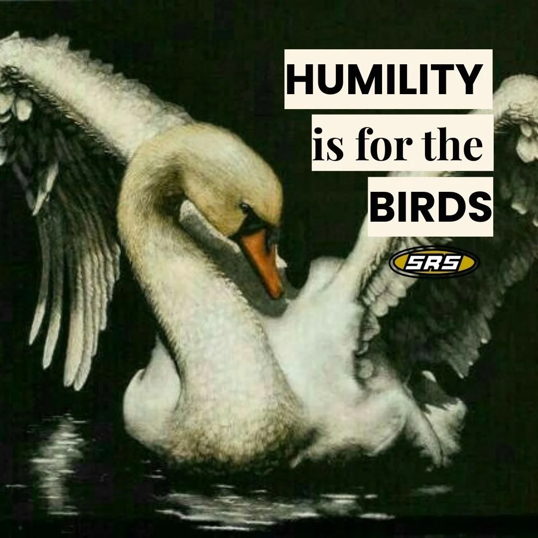 Humility is for the Birds