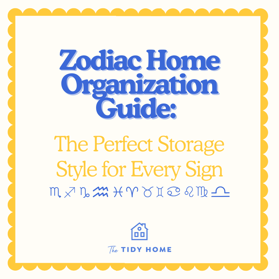 Zodiac Home Organization Guide: The Perfect Storage Style for Every Sign