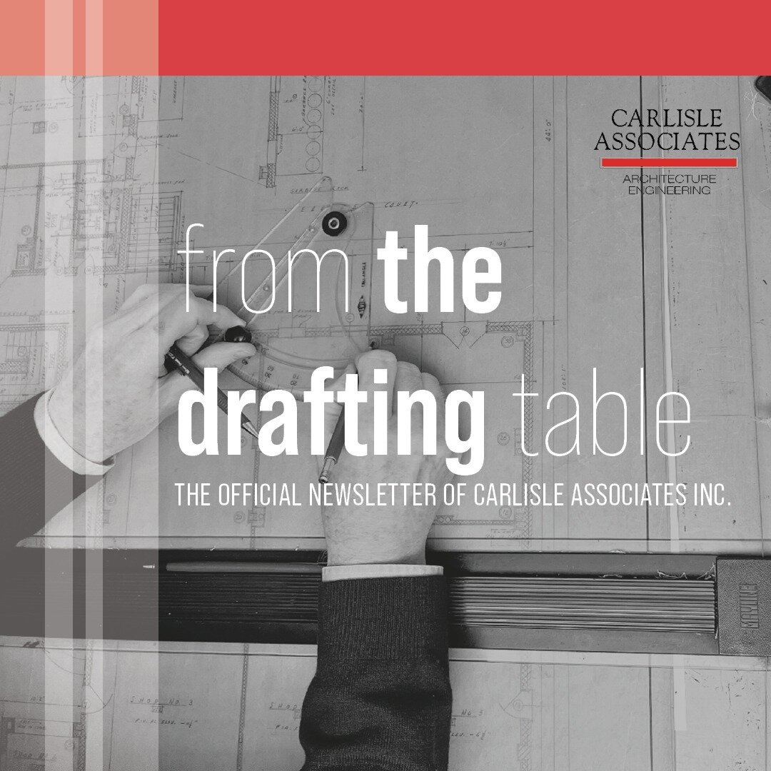 We are excited to share the first issue of From the Drafting Table, the official newsletter of Carlisle Associates Inc. Link in bio!