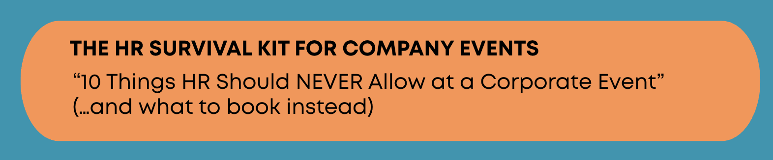 Title of a presentation or article about HR survival kit for company events, with the subtitle '10 Things HR Should NEVER Allow at a Corporate Event' and a note '(...and what to book instead)'.