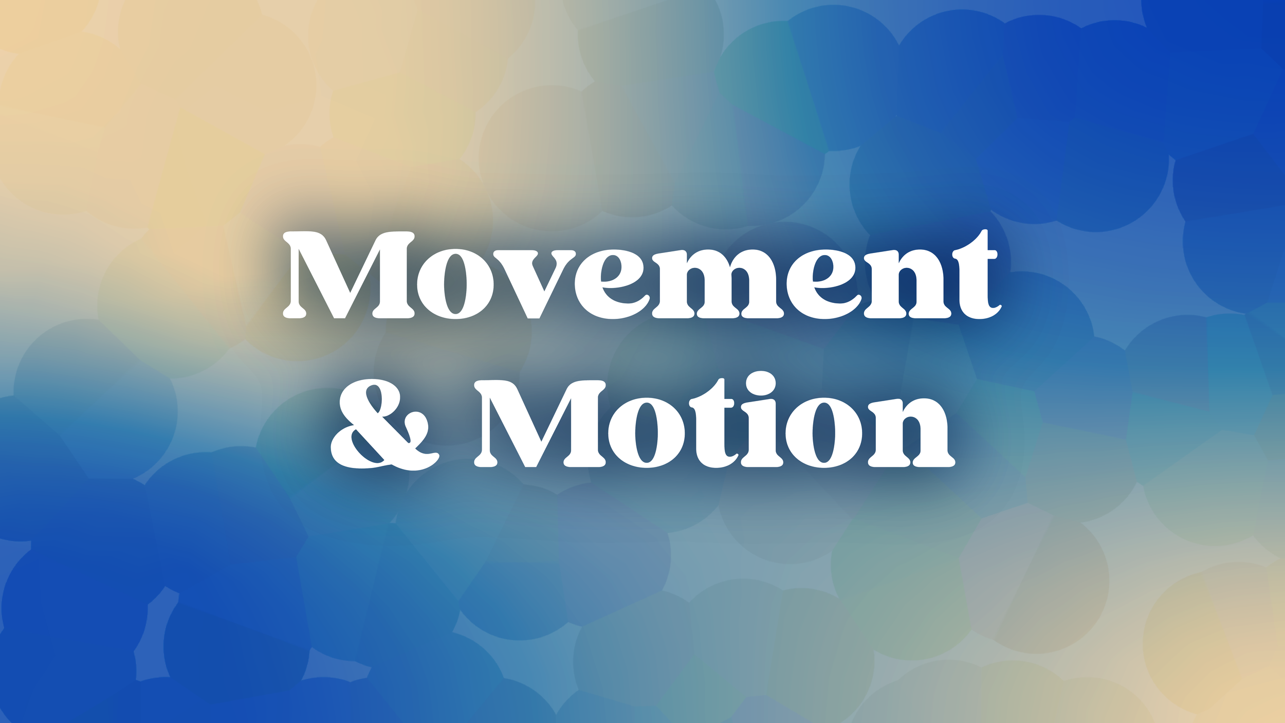 Movement & Motion