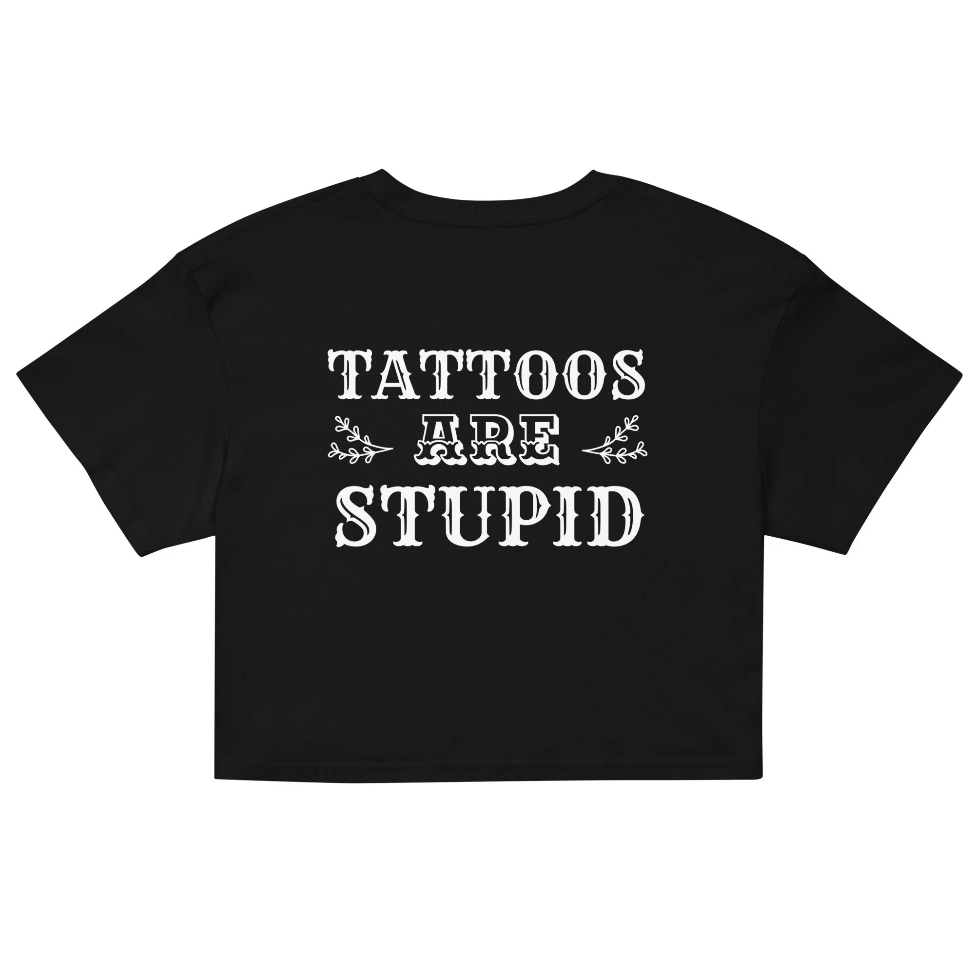 Tattoos Are Stupid Mink crop top
