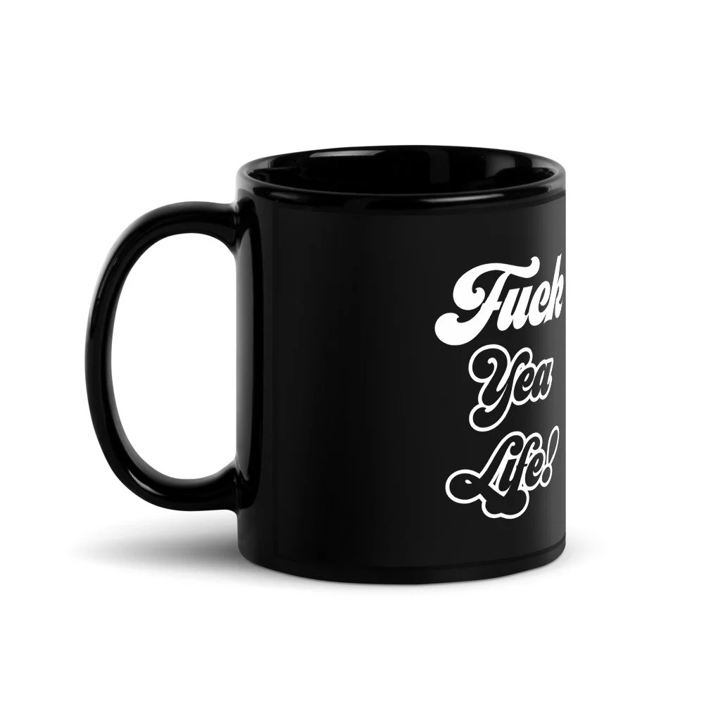 Fuck Yea Life! Mug