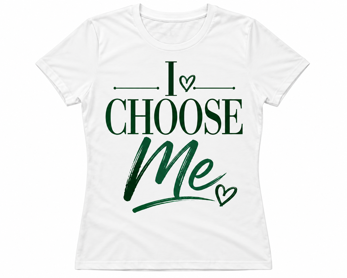 Forest Green I Choose Me T-Shirt.png