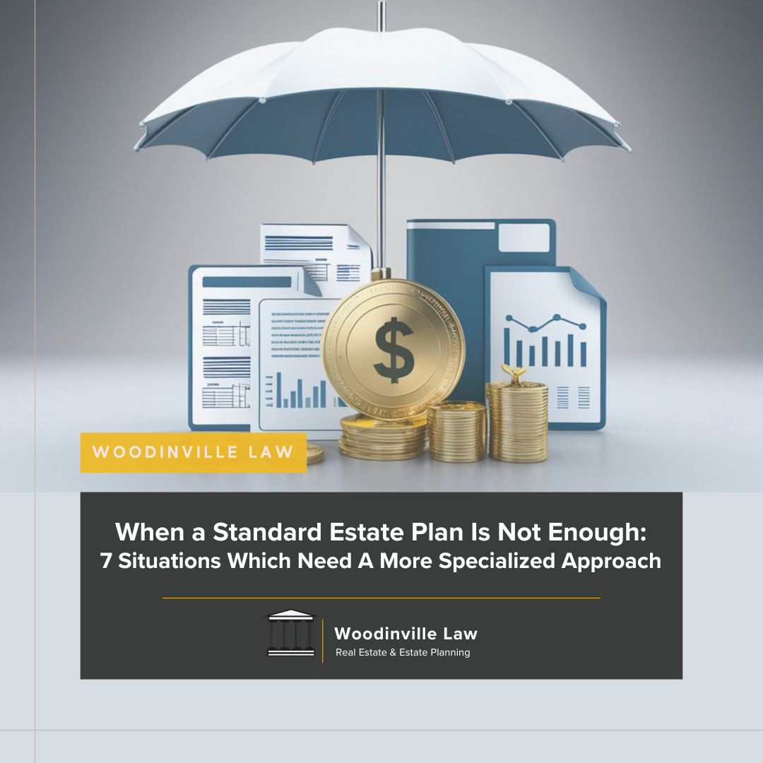When a Standard Estate Plan Is Not Enough: Situations That Call for a More Specialized Approach