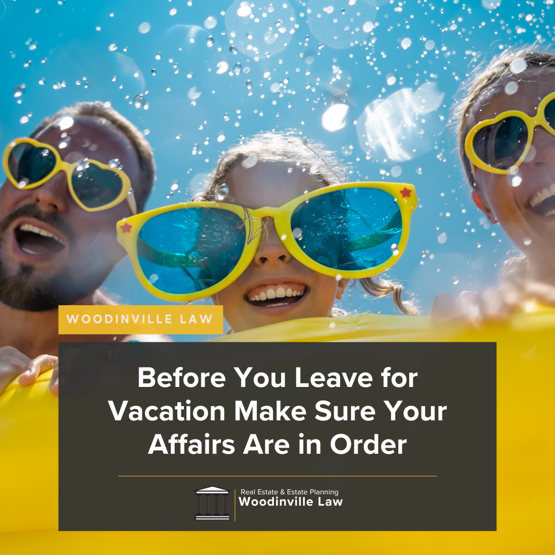 Before You Leave for Vacation Make Sure Your Affairs Are in Order