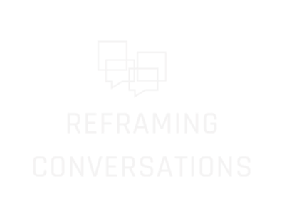 Reframing Conversations