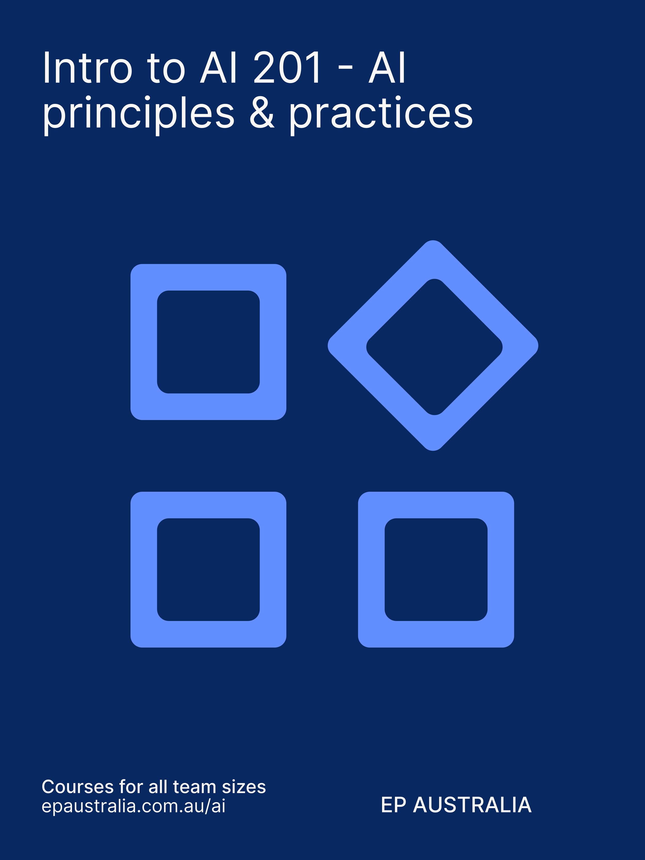 Intro to AI 201: Principles & Practices