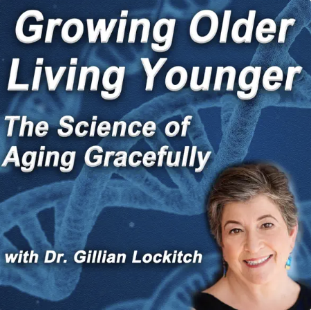 Book cover titled 'Growing Older Living Younger: The Science of Aging Gracefully' with a smiling woman, Dr. Gillian Lockitch, and a background of DNA helix imagery.