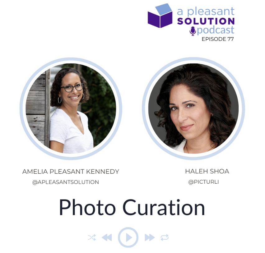 Podcast cover art for a episode titled 'Photo Curation' featuring photos of Amelia Pleasant Kennedy and Haleh Shoa with their names and social media handles, and a logo for 'A Pleasant Solution Podcast' in purple and blue text.