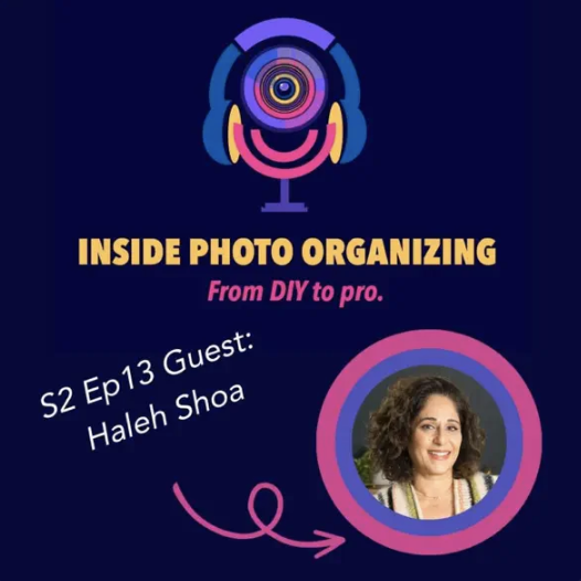 Promotional graphic for a podcast episode called Inside Photo Organizing featuring Haleh Shoa as the guest, with colorful circular design and a photo of Haleh Shoa.