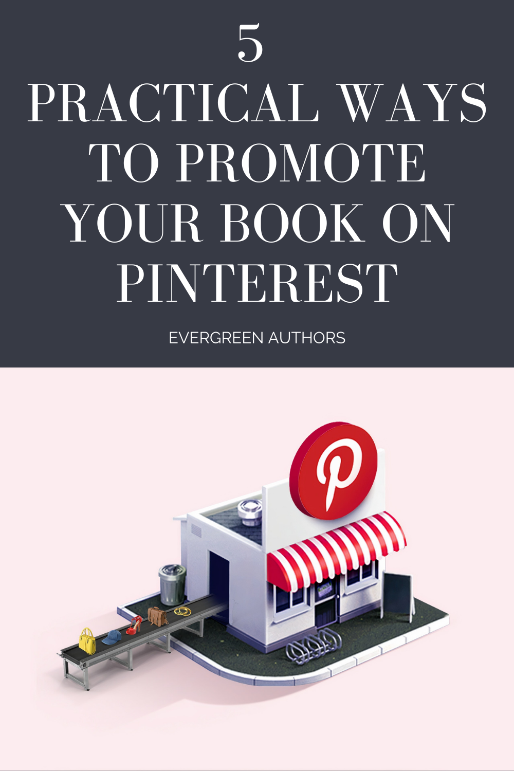 5 Practical Ways To Promote Your Book On Pinterest Evergreen Authors