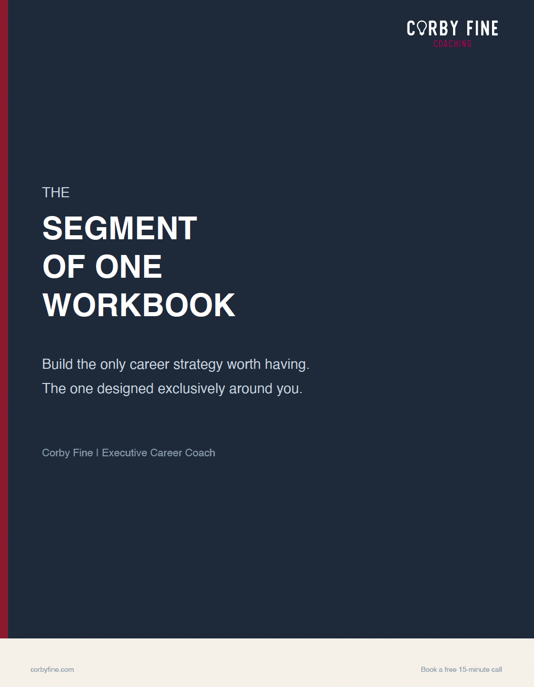 Cover page of a workbook titled 'The Segment of One Workbook' by Corby Fine, Executive Career Coach, with a dark blue background and white, pink, and beige text.