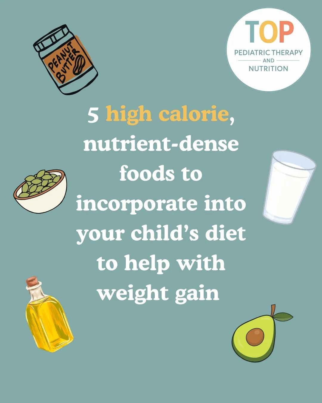 Is your child struggling to gain weight? Here are 5 dietitian-approved foods to incorporate into their diet! 

If you have more questions about weight gain and want personalized guidance for your child, find out more about our Top Therapy dietitian s