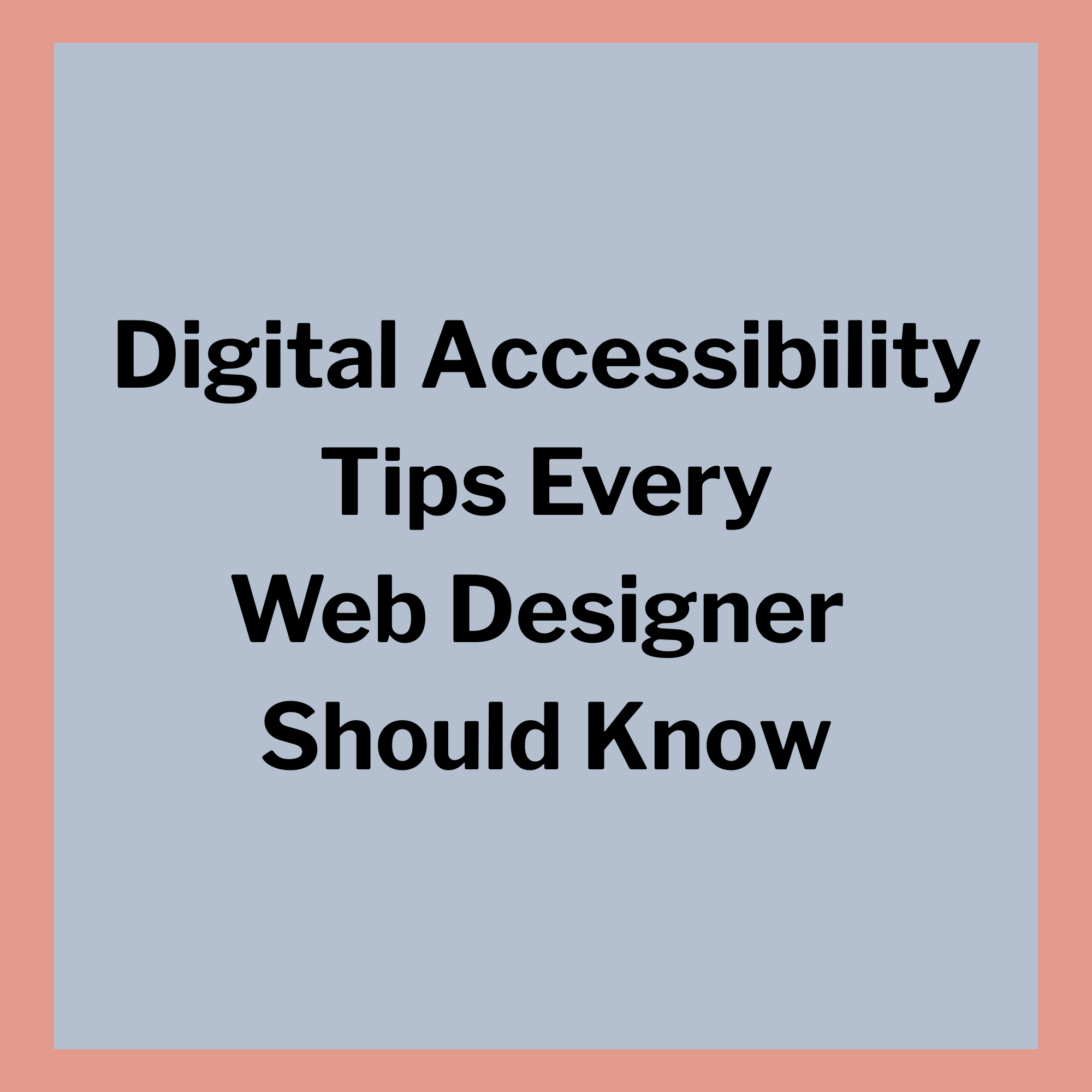 Digital Accessibility Tips Every Web Designer Should Know