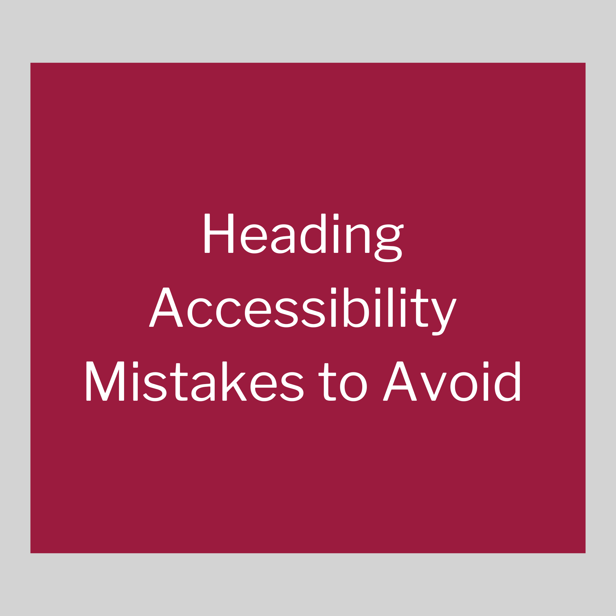 Heading Accessibility Mistakes to Avoid