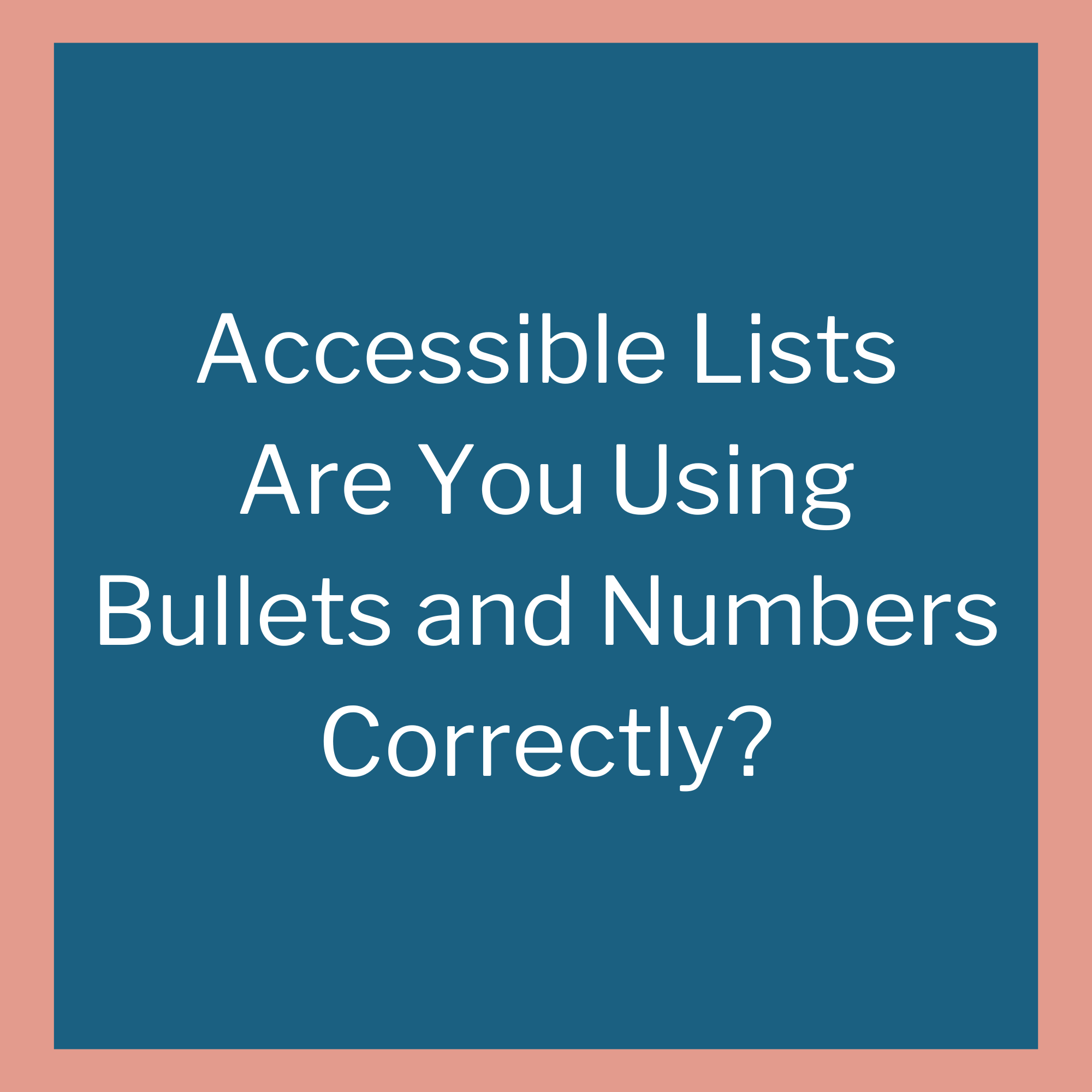 Accessible Lists: Are You Using Bullets and Numbers Correctly?
