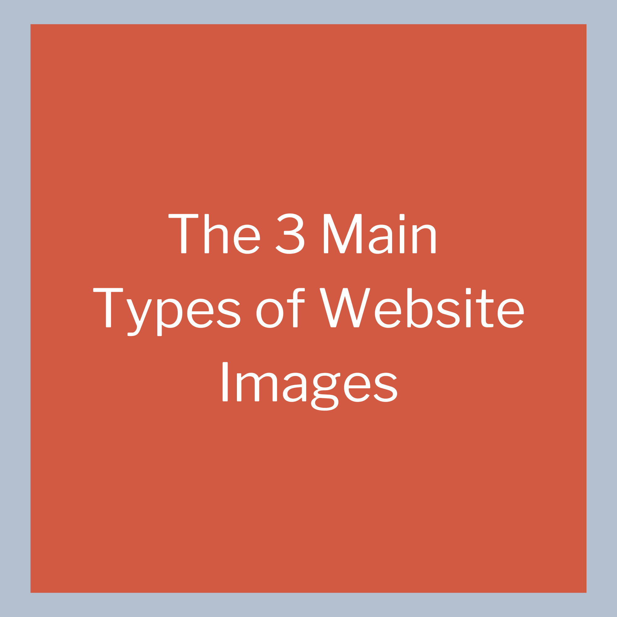 The 3 Main Types of Website Images