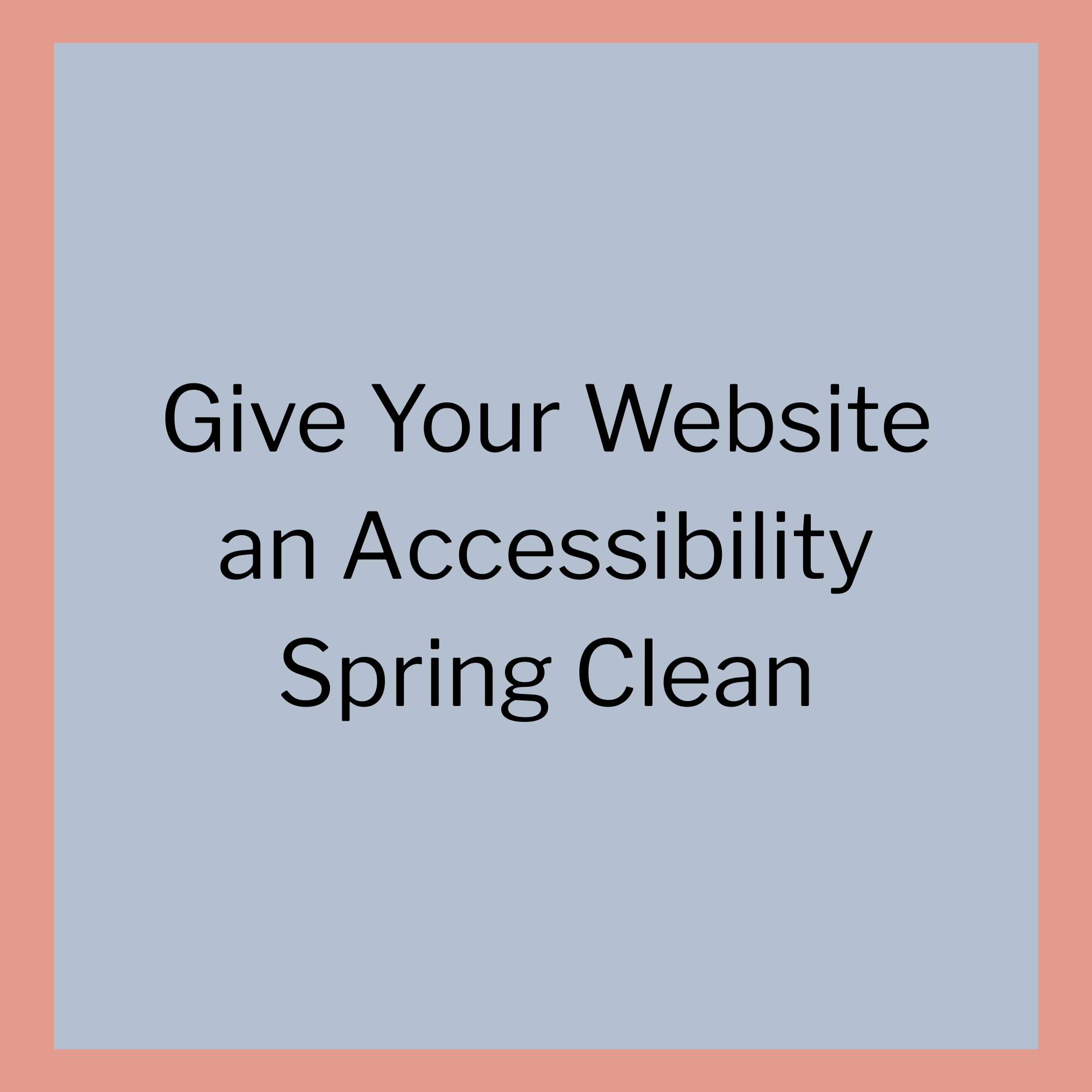 Give Your Website an Accessibility Spring Clean