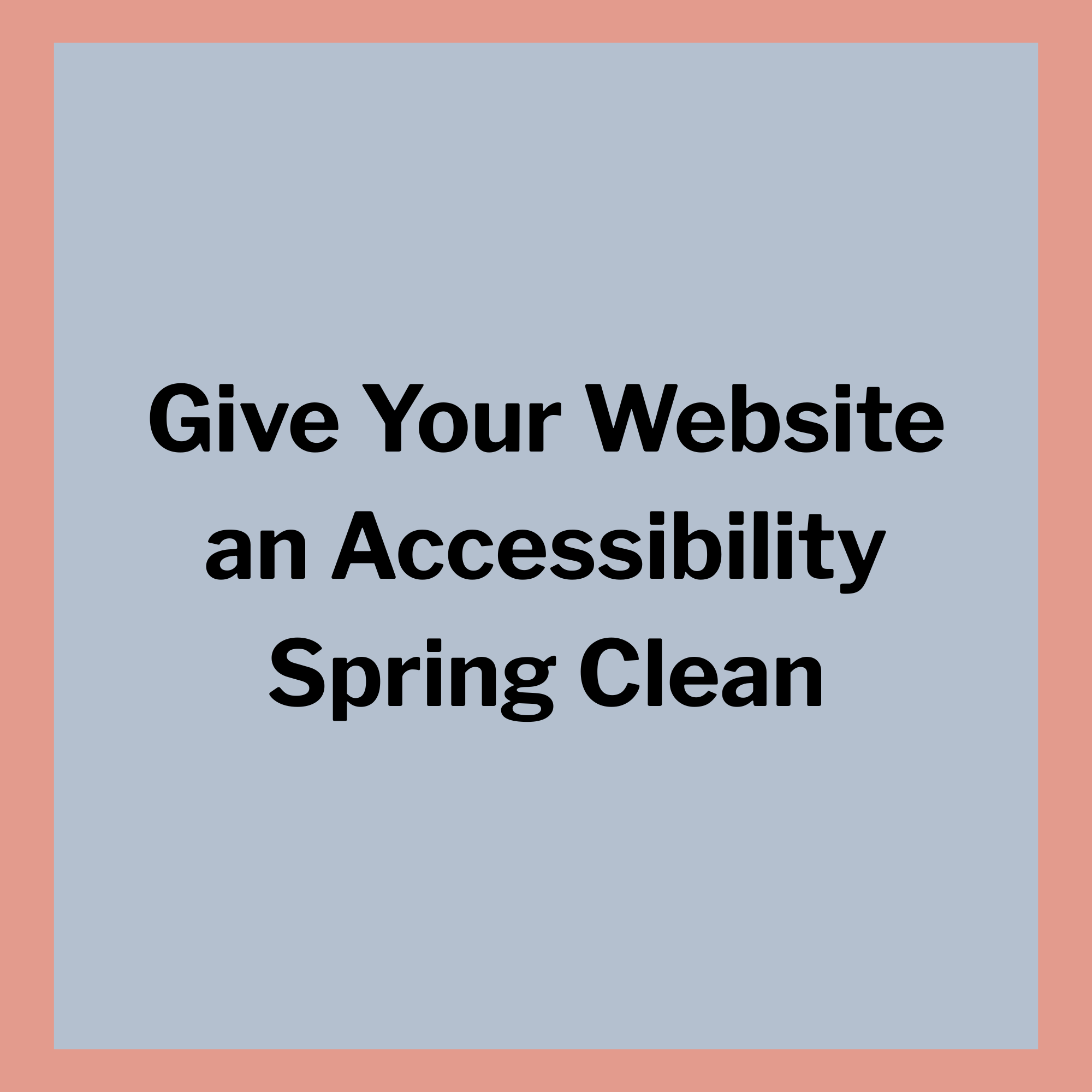 Give Your Website an Accessibility Spring Clean