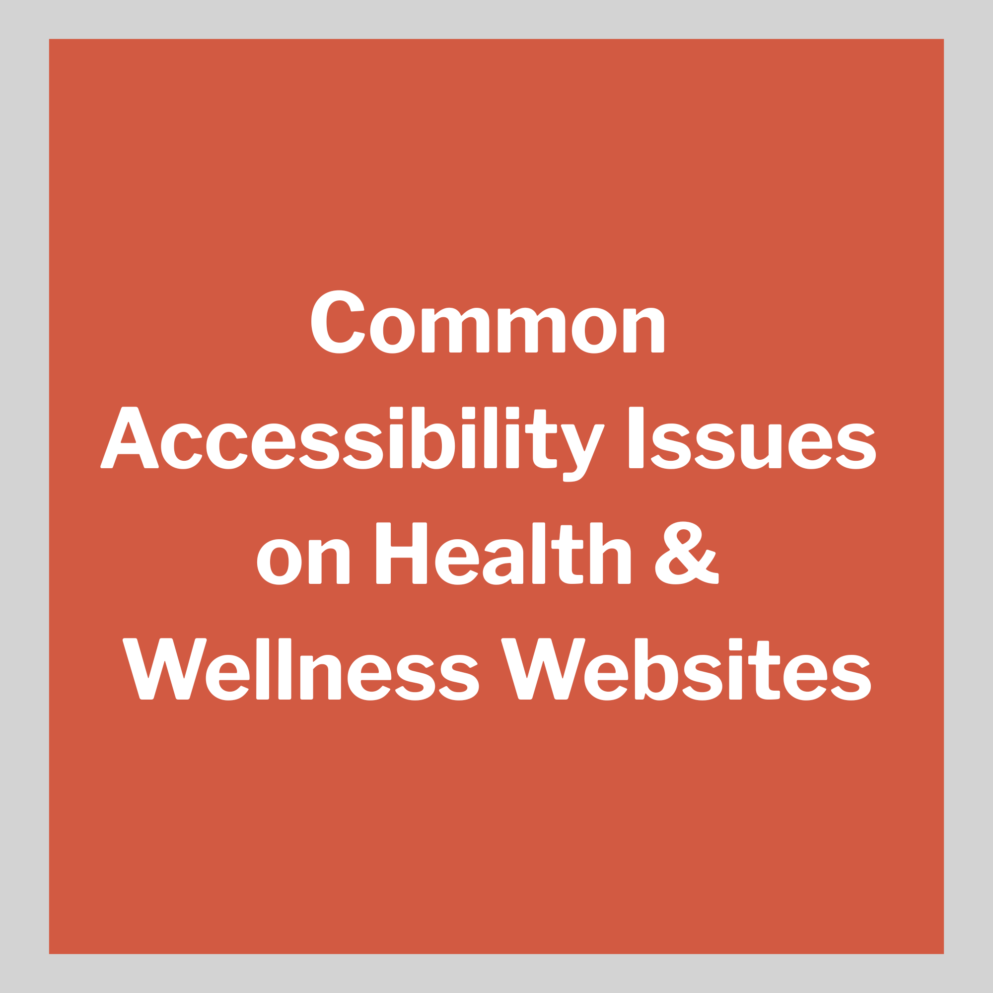 Common Accessibility Issues on Health and Wellness Websites