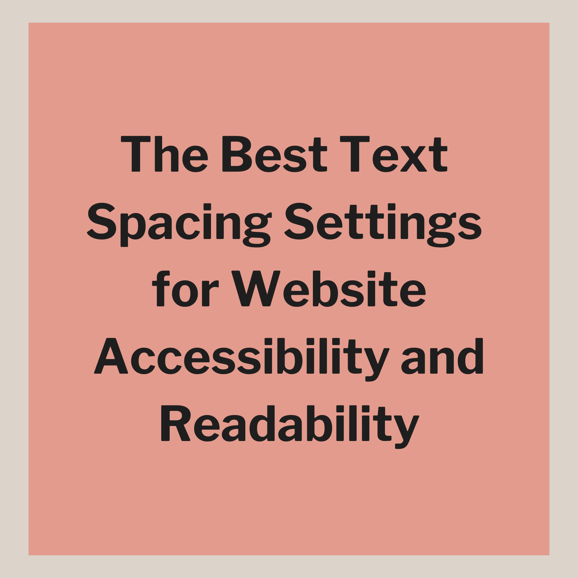 The Best Text Spacing Settings for Website Accessibility and Readability