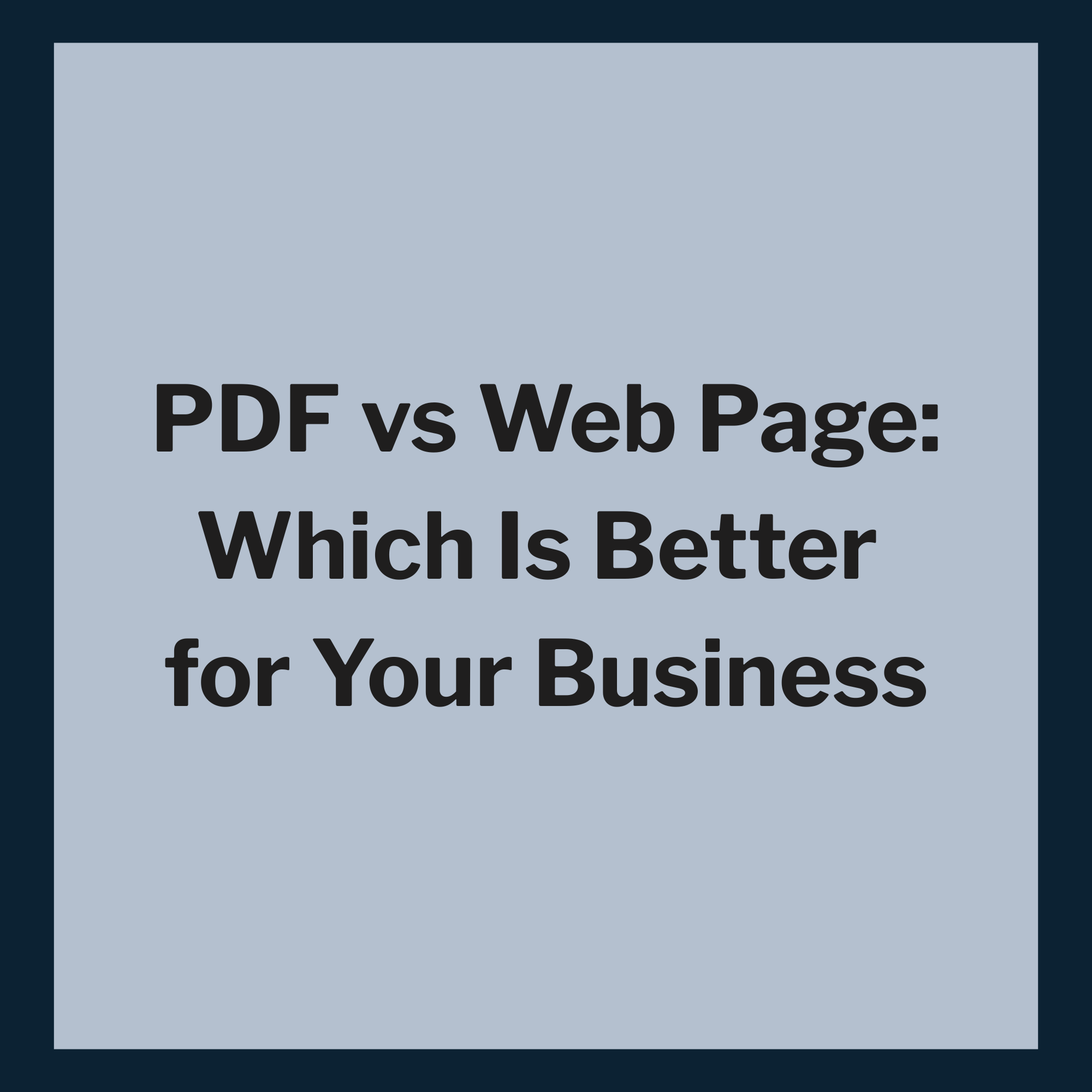 PDF vs Web Page: Which Is Better for Your Business