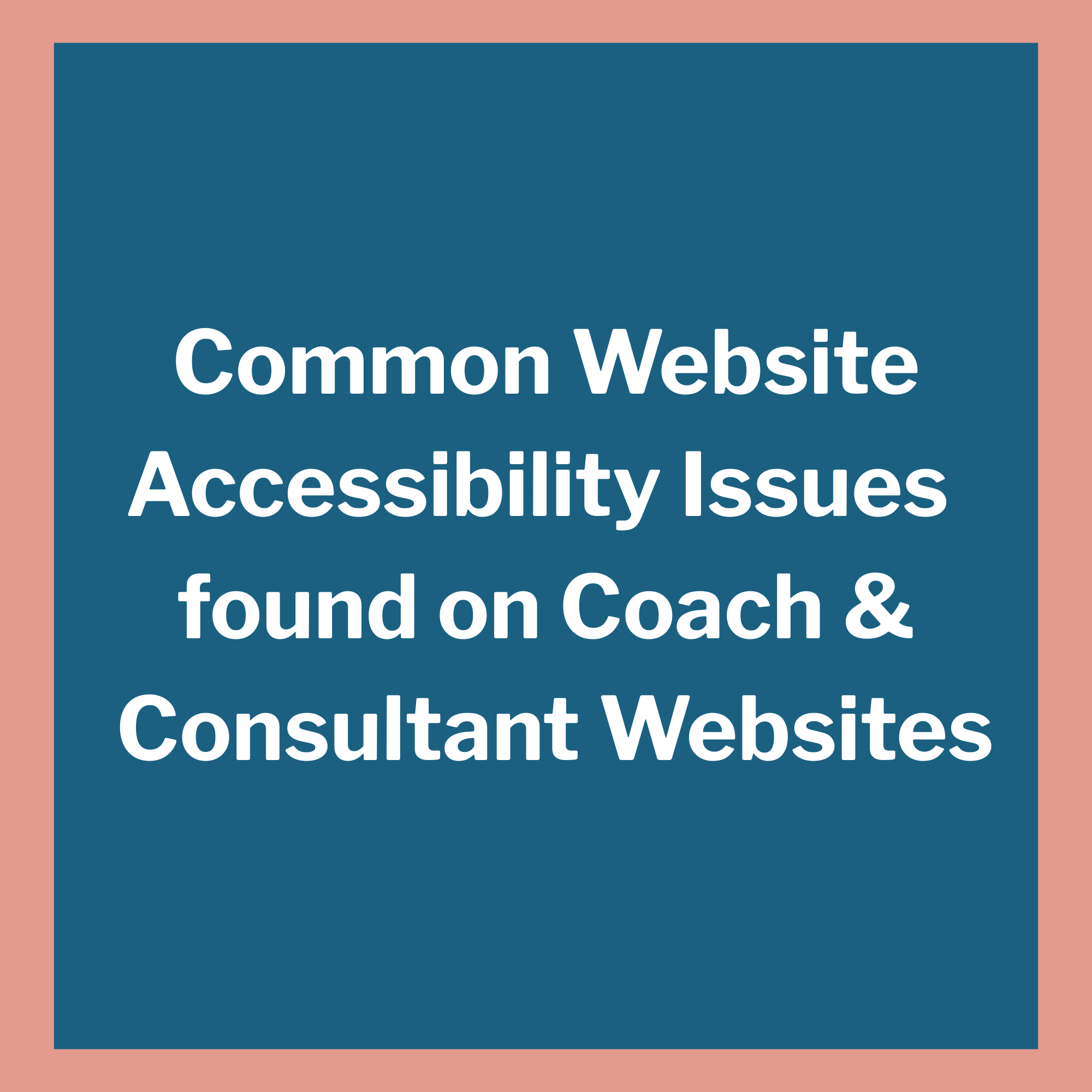 Common Website Accessibility Issues on Coach and Consultant Websites